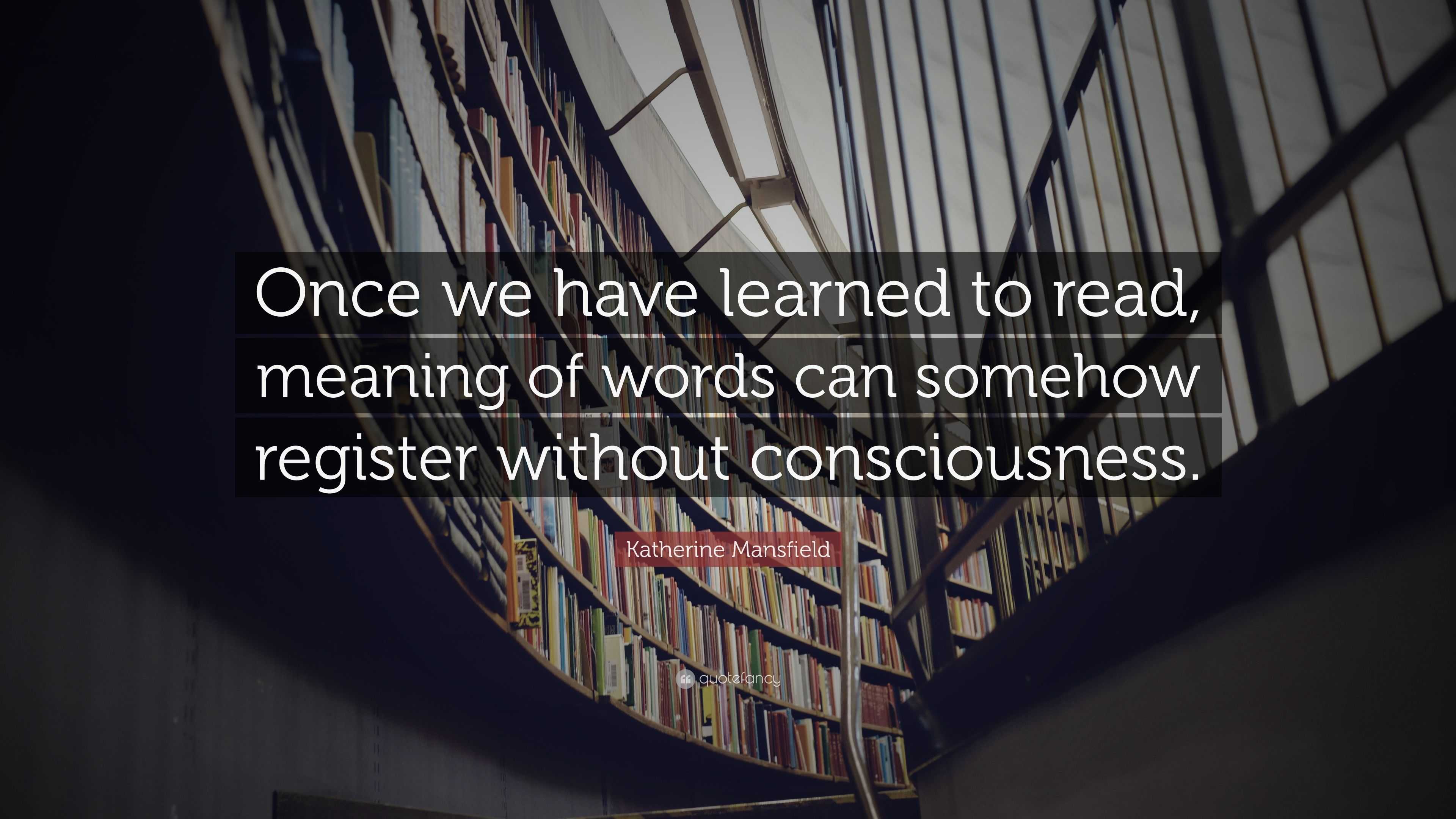 katherine-mansfield-quote-once-we-have-learned-to-read-meaning-of