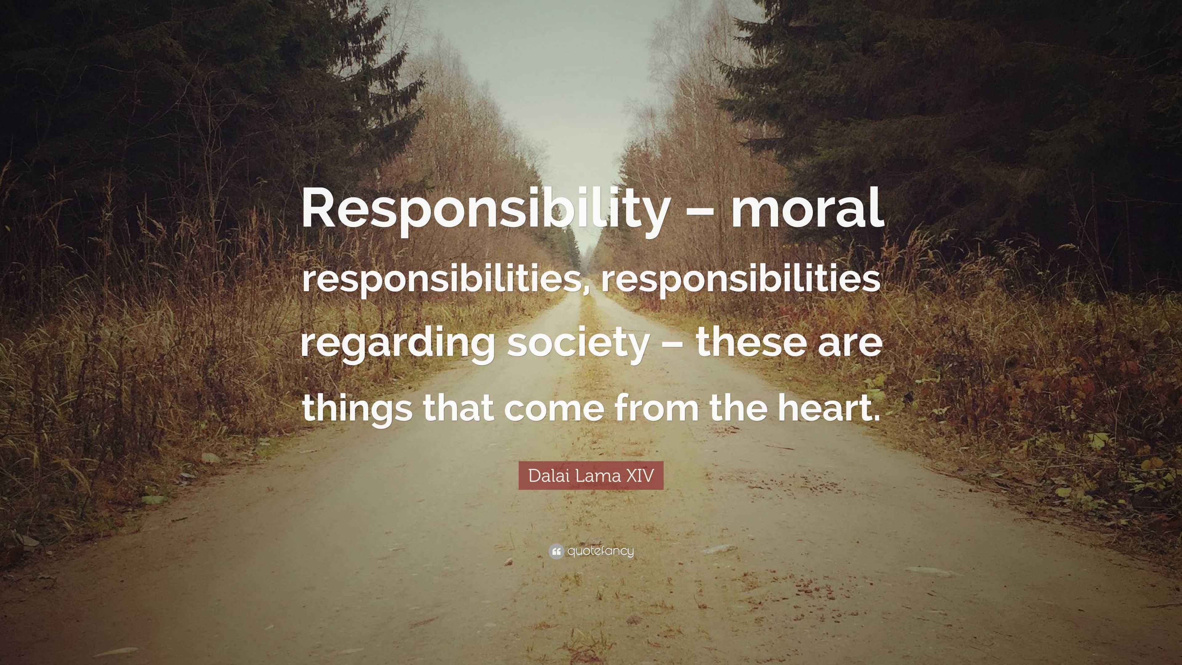 Dalai Lama XIV Quote “Responsibility moral responsibilities