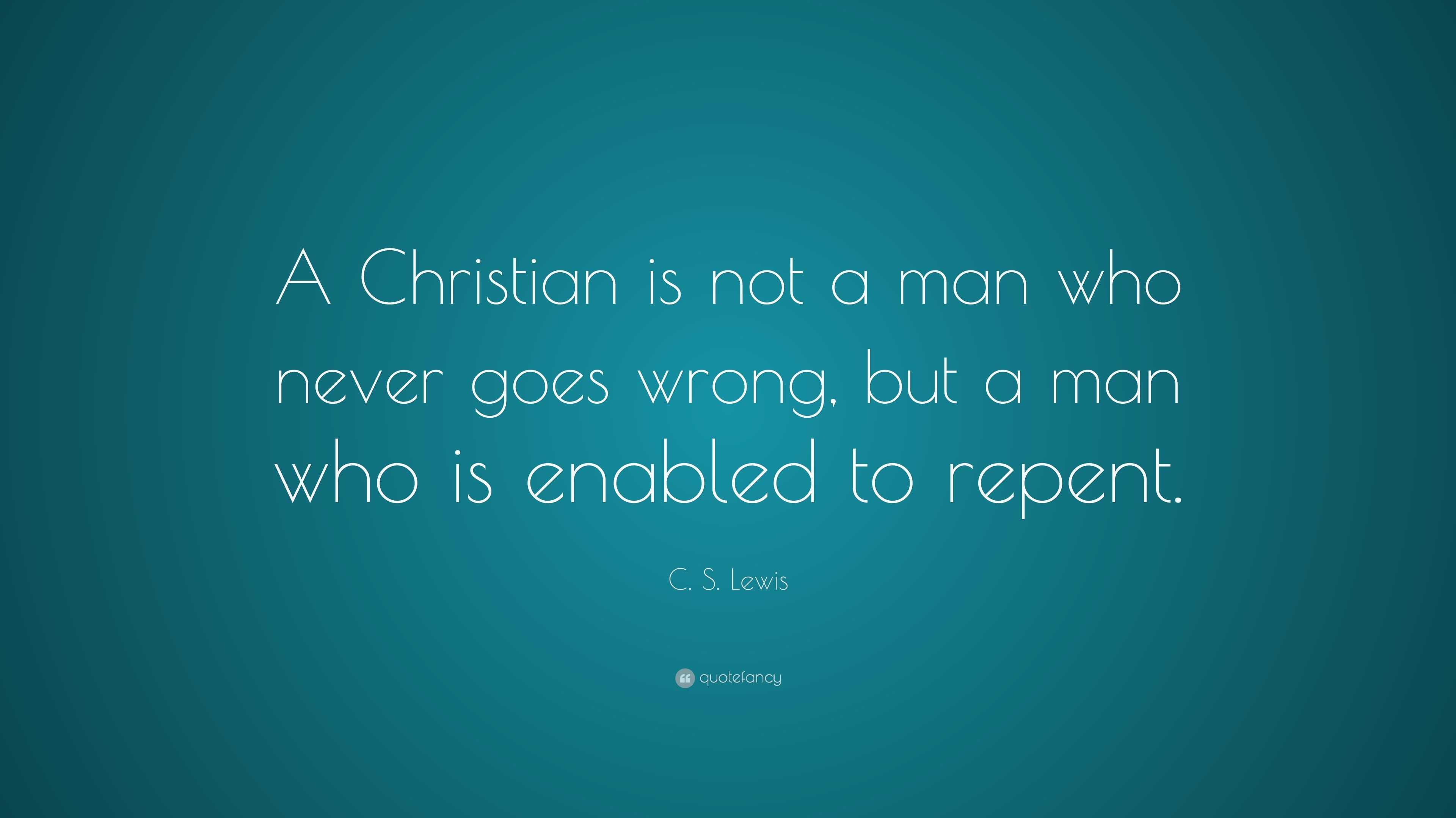 c-s-lewis-quote-a-christian-is-not-a-man-who-never-goes-wrong-but