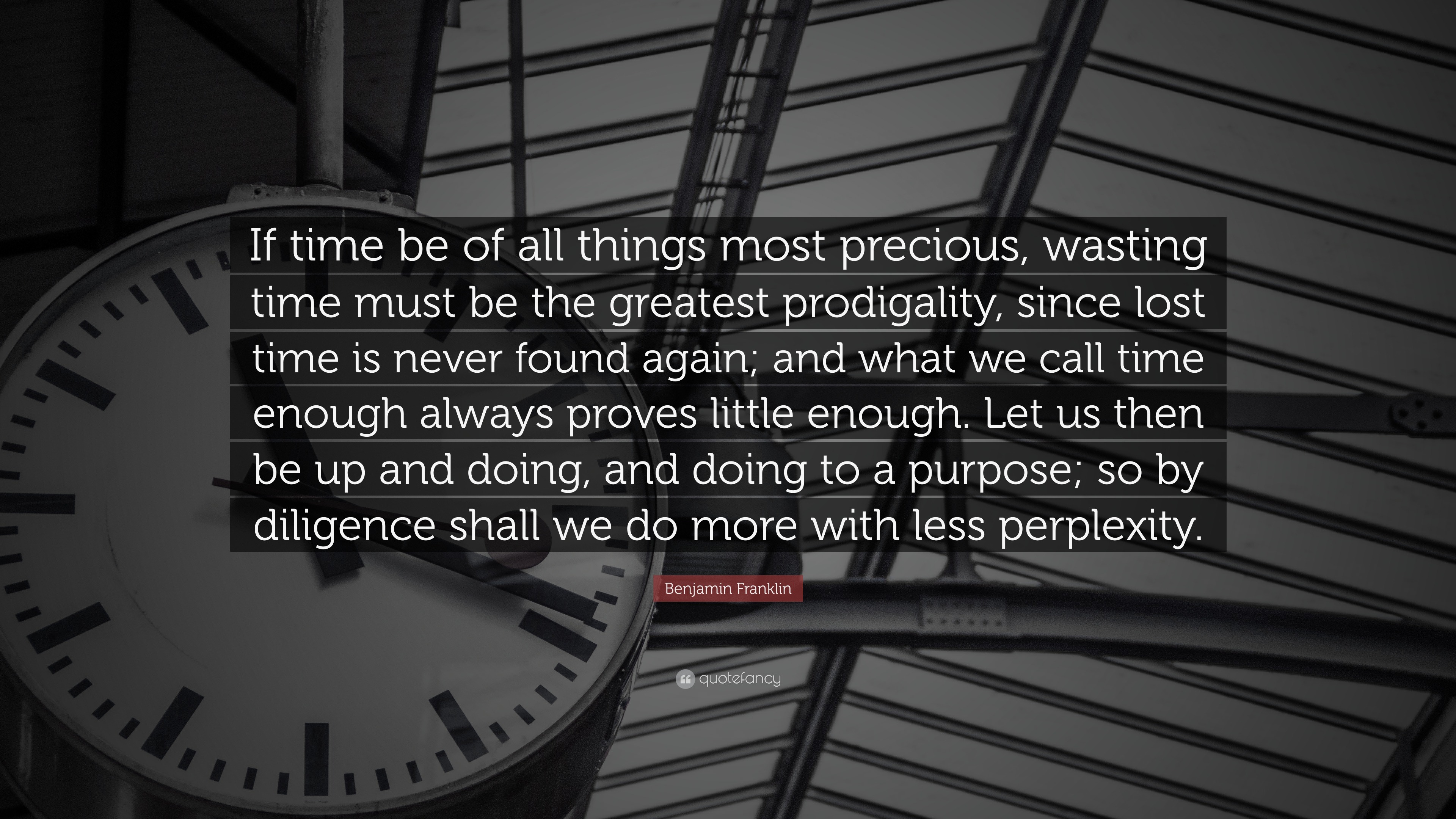 Benjamin Franklin Quote: “If time be of all things most precious ...