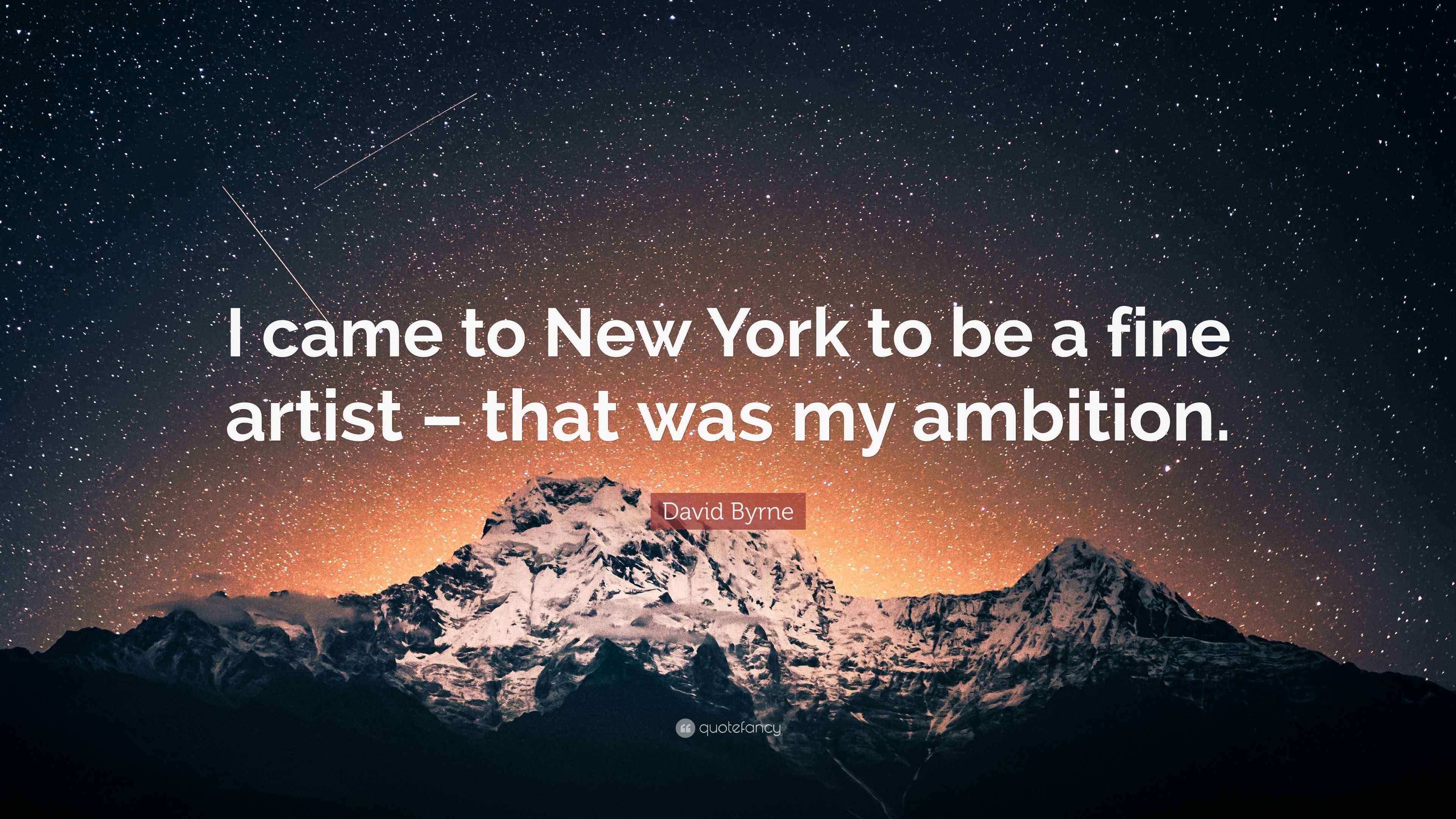 David Byrne Quote “I came to New York to be a fine artist that was