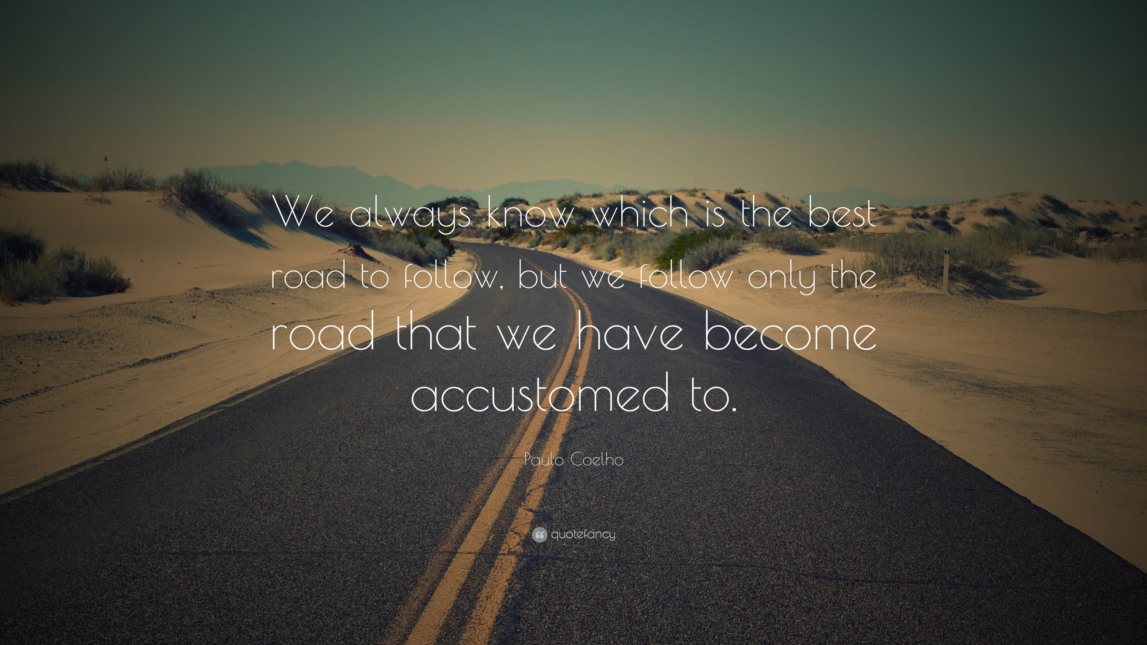 Paulo Coelho Quote: “We always know which is the best road to follow