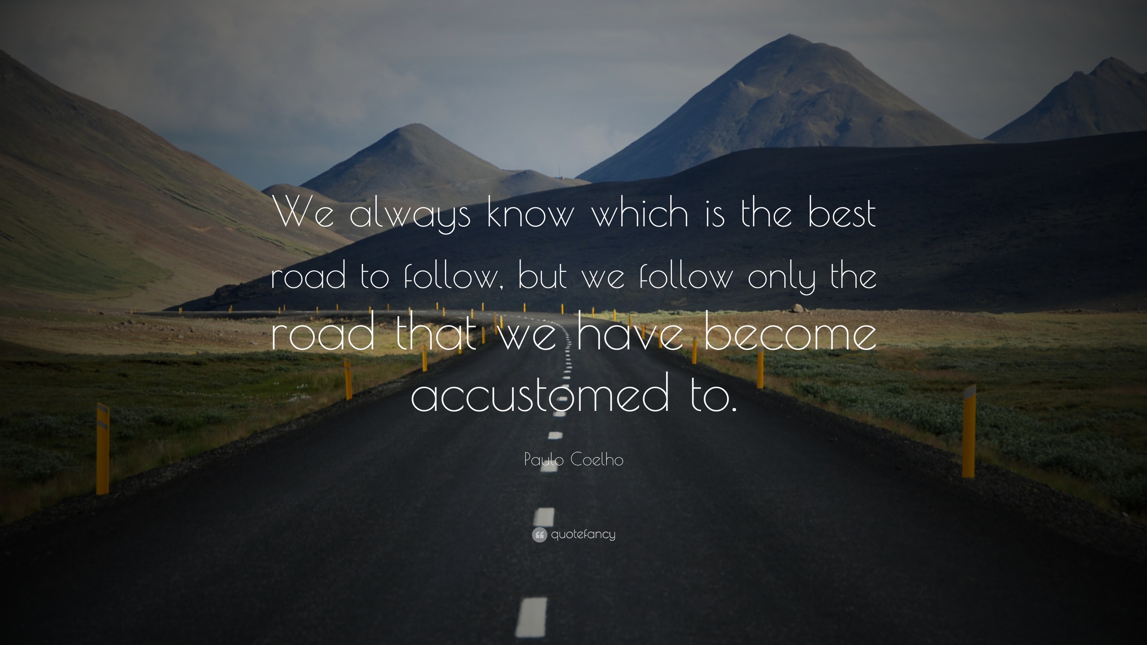 Paulo Coelho Quote: “We always know which is the best road to follow