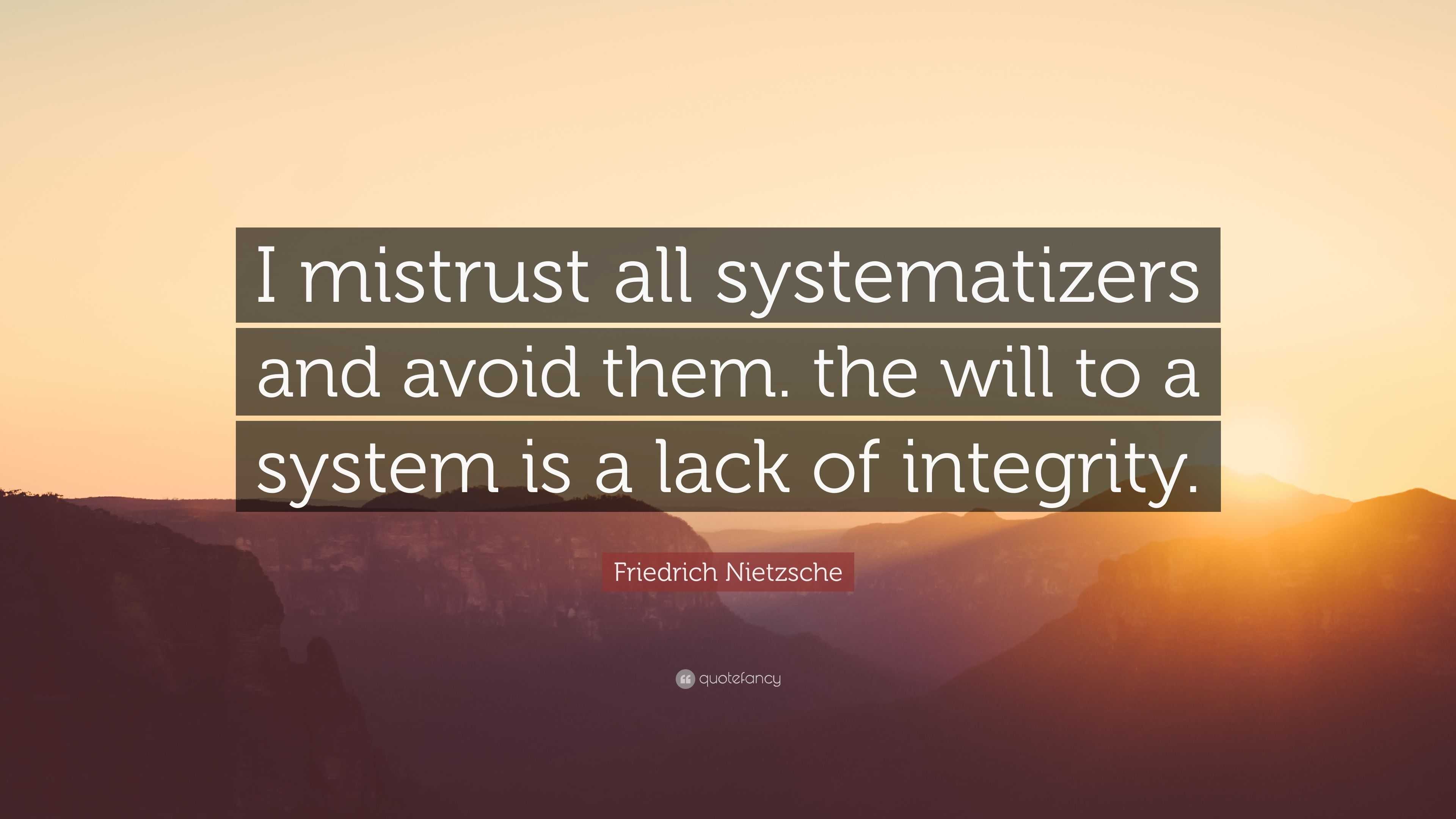 Friedrich Nietzsche Quote: “I mistrust all systematizers and avoid them ...