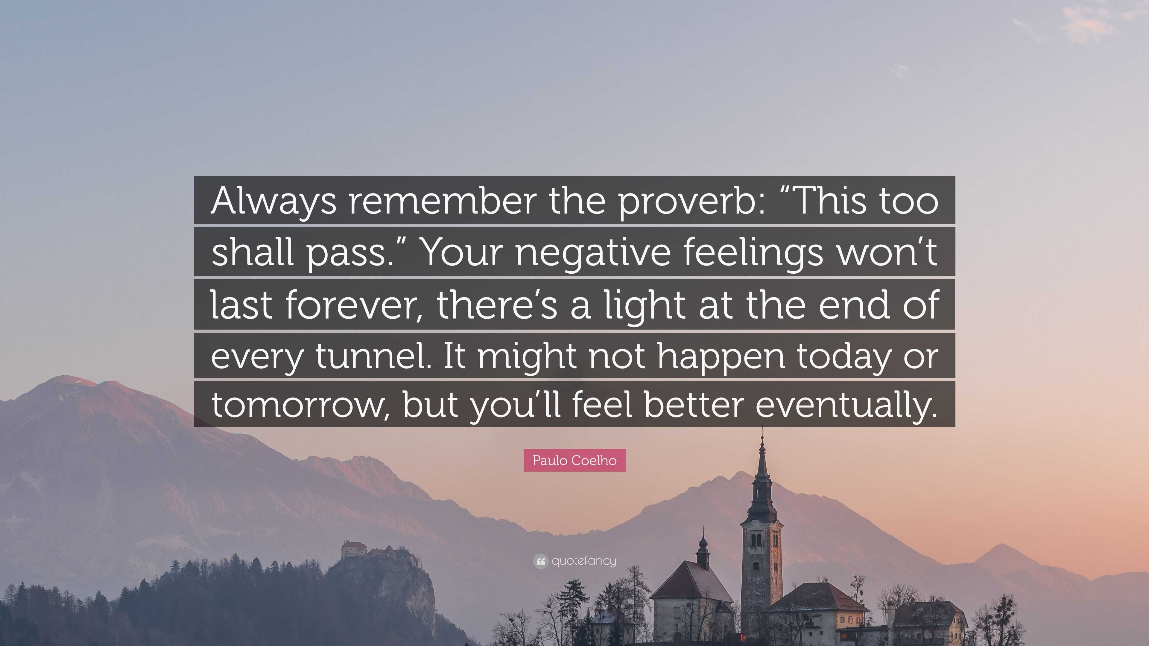 Paulo Coelho Quote: “Always remember the proverb: “This too shall pass