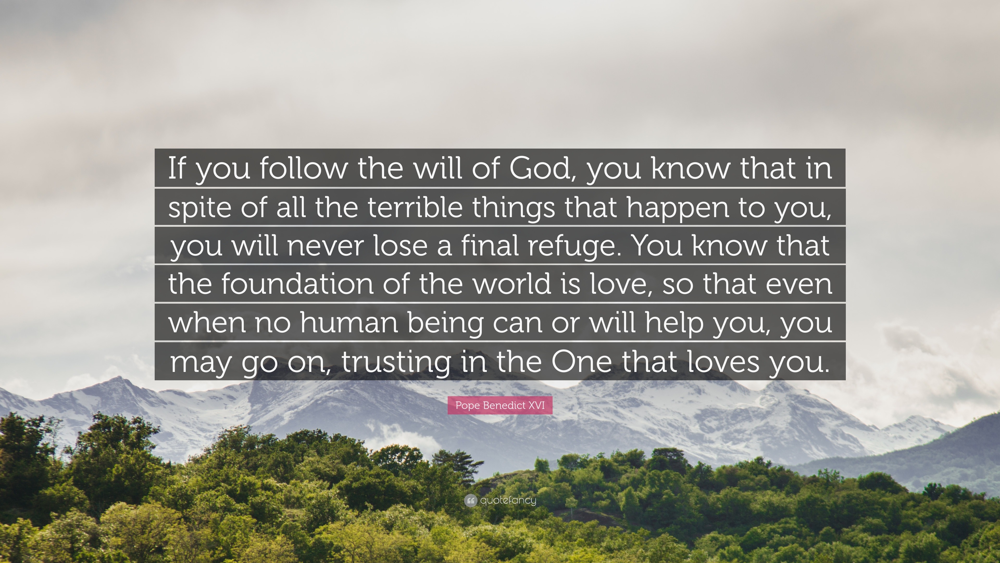 Pope Benedict XVI Quote “If you follow the will of God you know