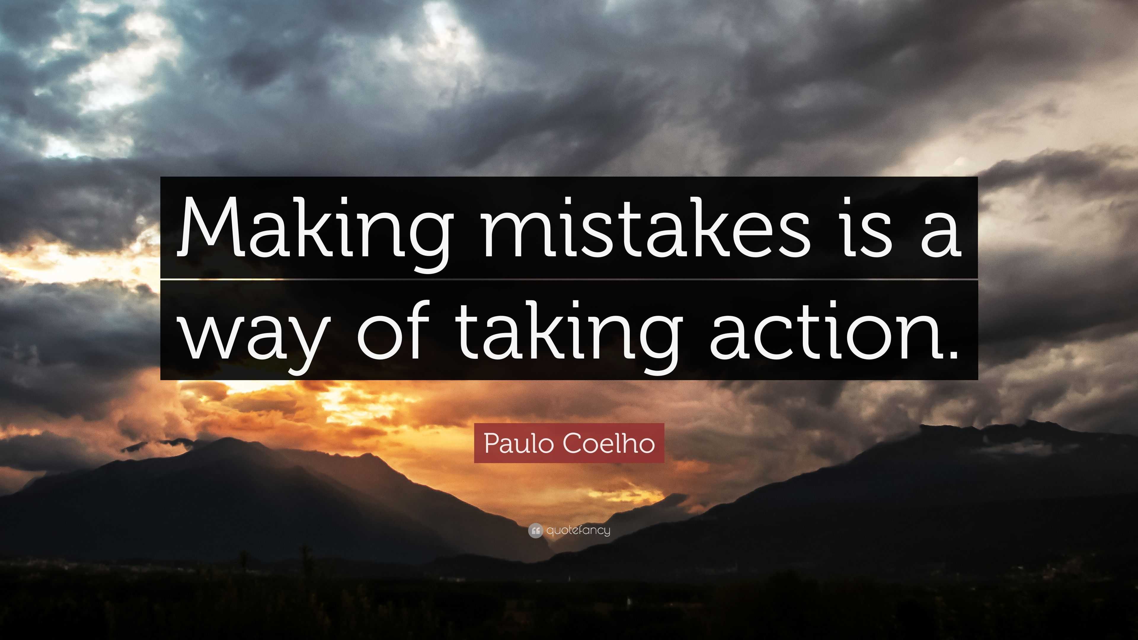 Paulo Coelho Quote: “Making mistakes is a way of taking action.”