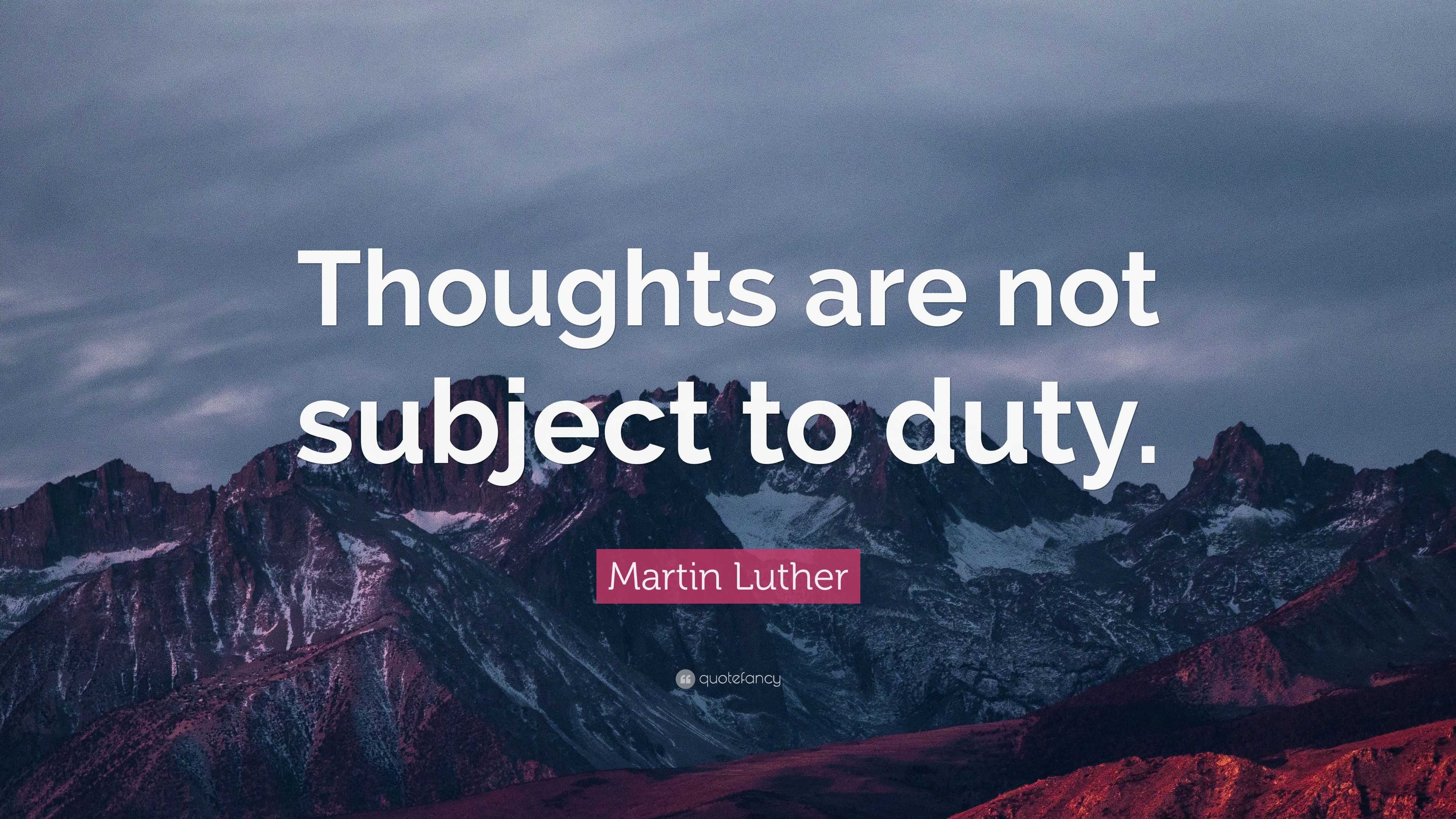 martin-luther-quote-thoughts-are-not-subject-to-duty