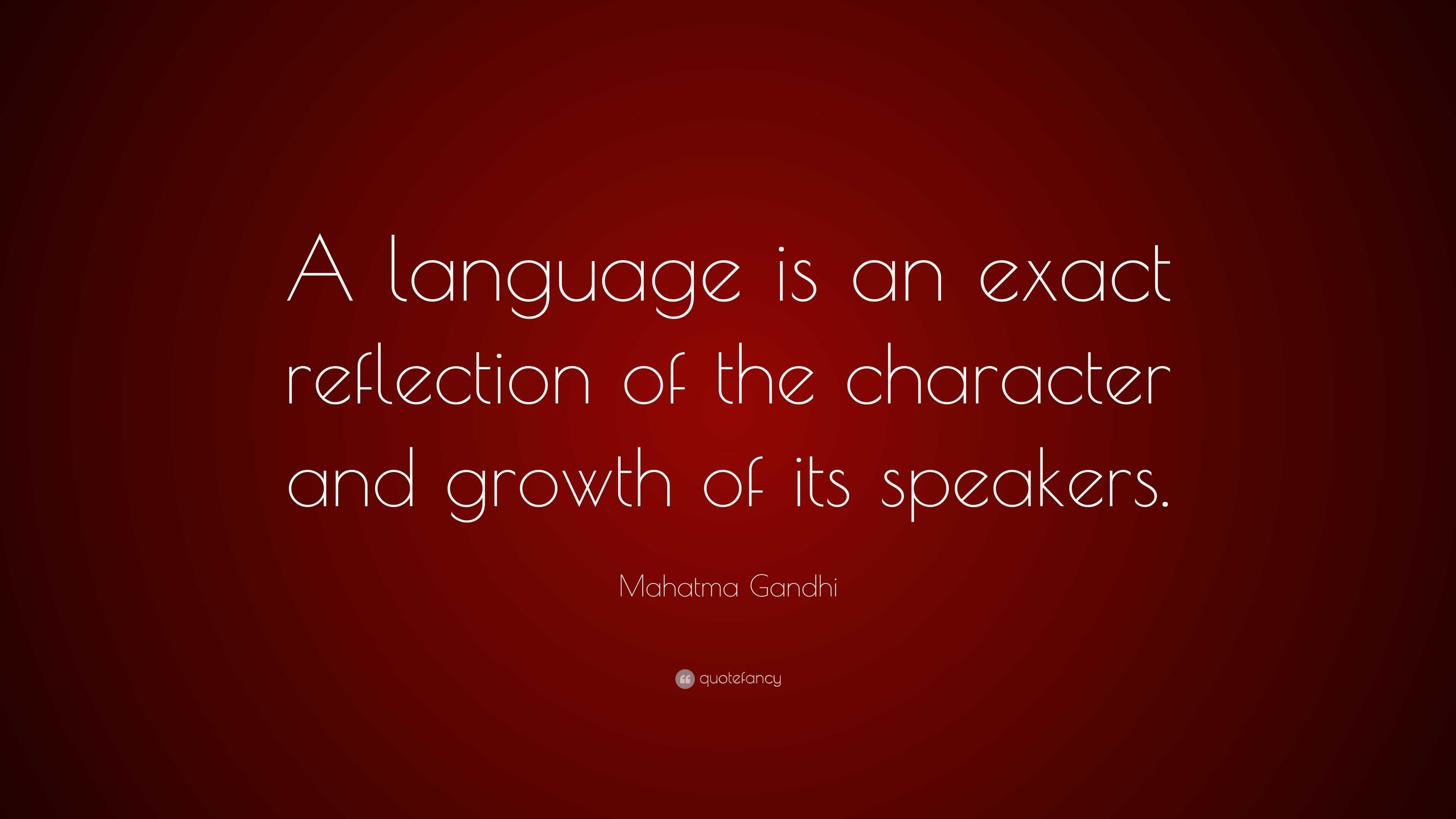 Mahatma Gandhi Quote “A language is an exact reflection of the