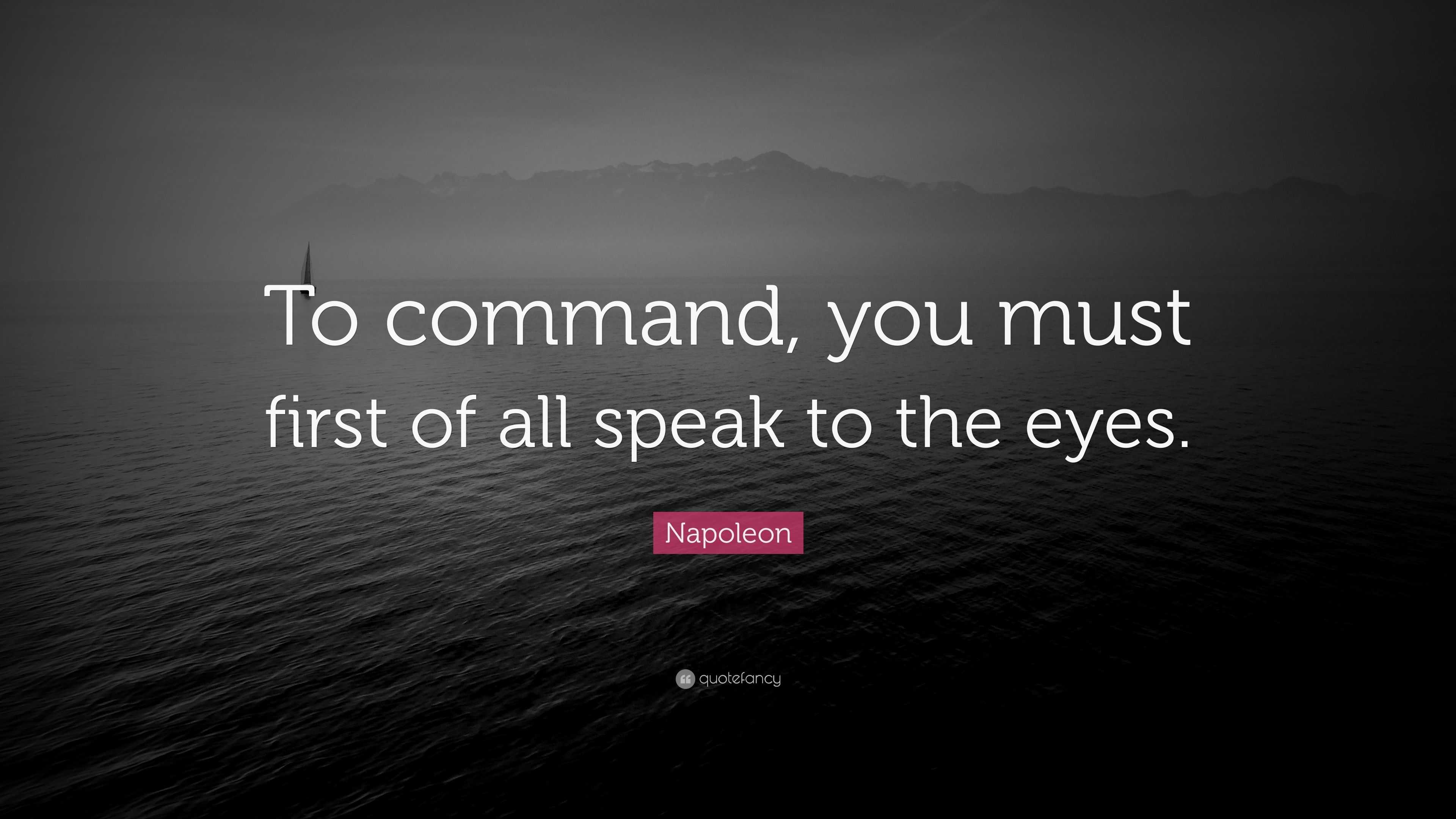 napoleon-quote-to-command-you-must-first-of-all-speak-to-the-eyes