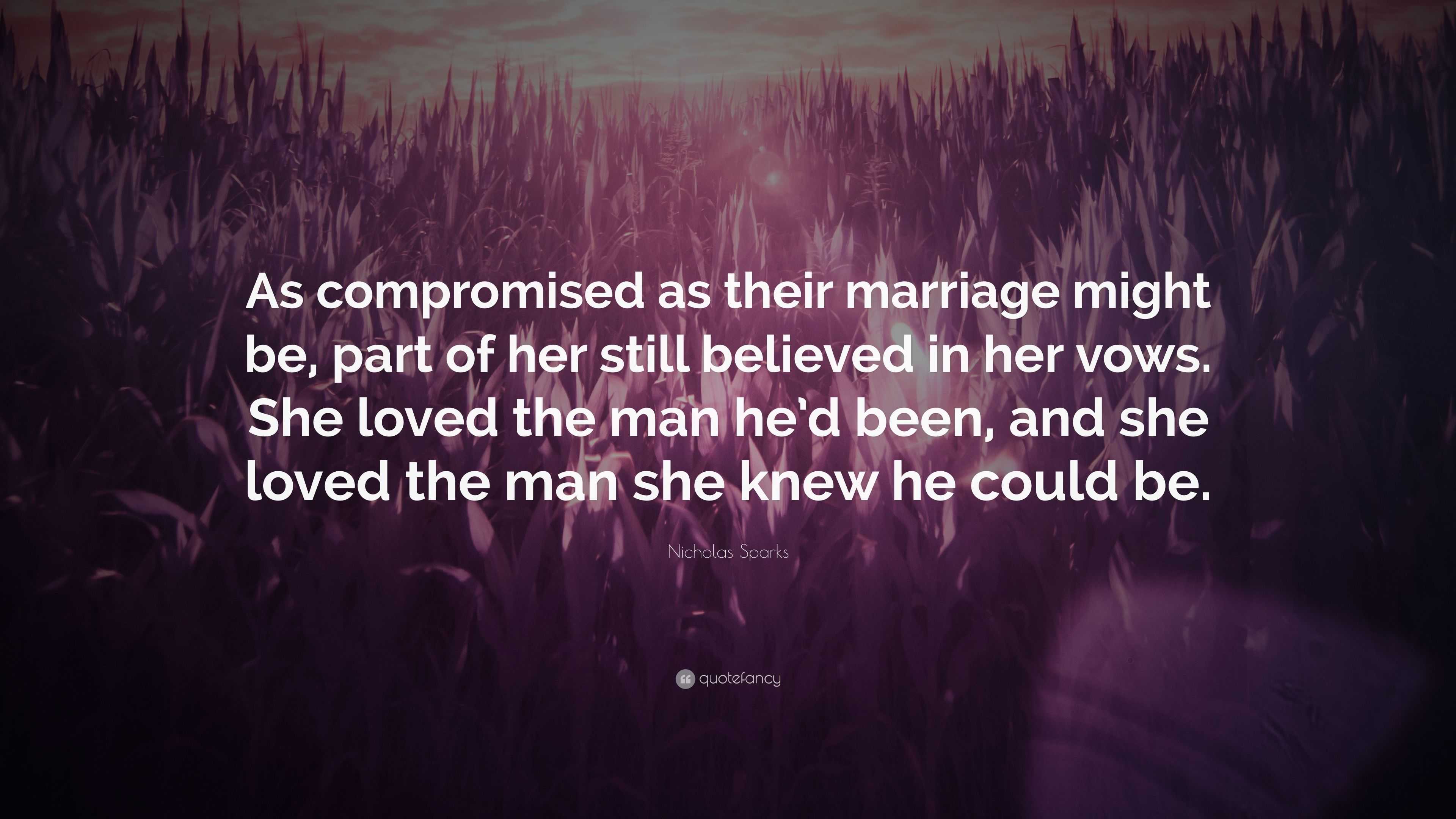 Nicholas Sparks Quote: “As compromised as their marriage might be, part ...