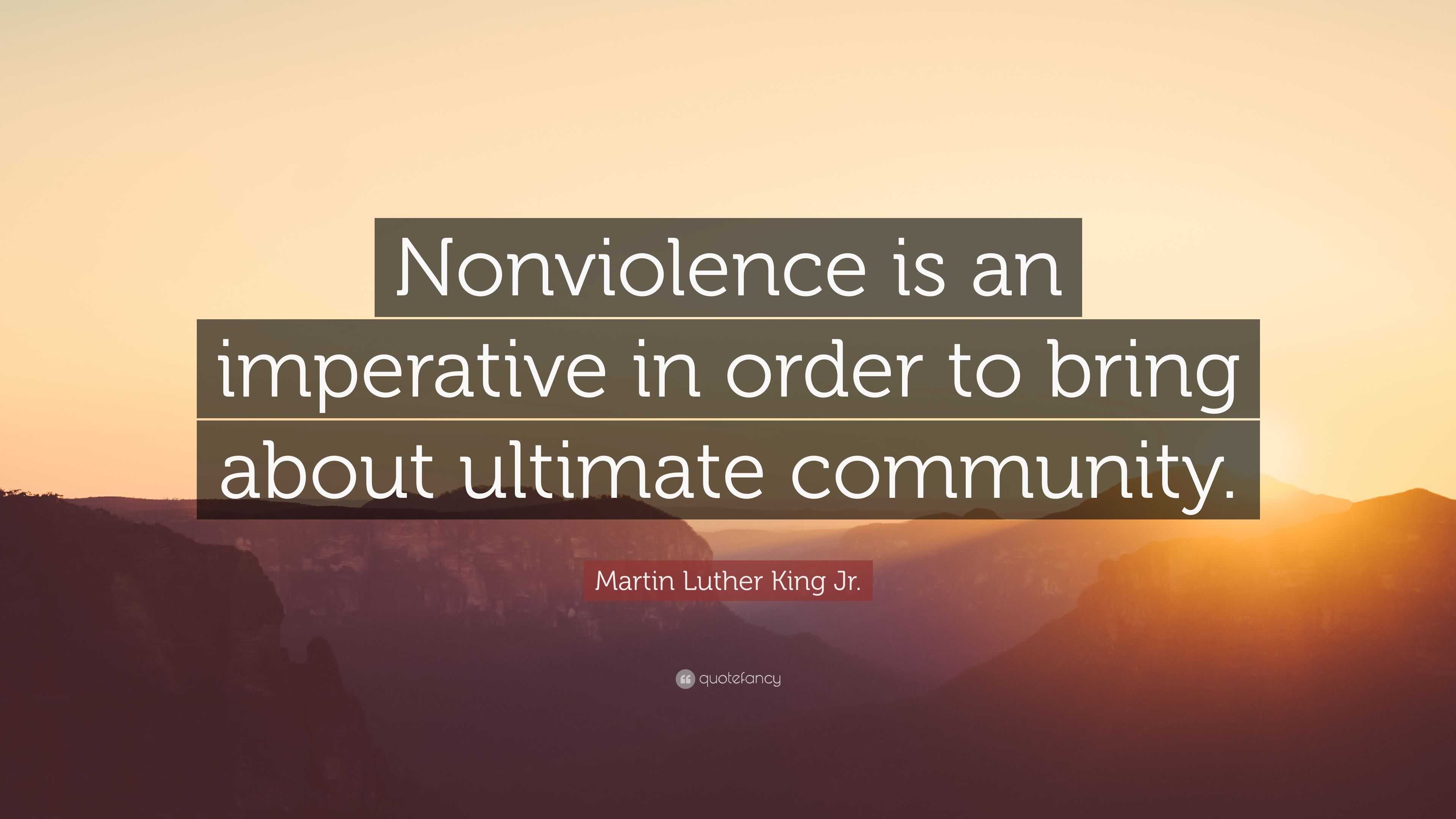 Martin Luther King Jr. Quote: “Nonviolence is an imperative in order to ...