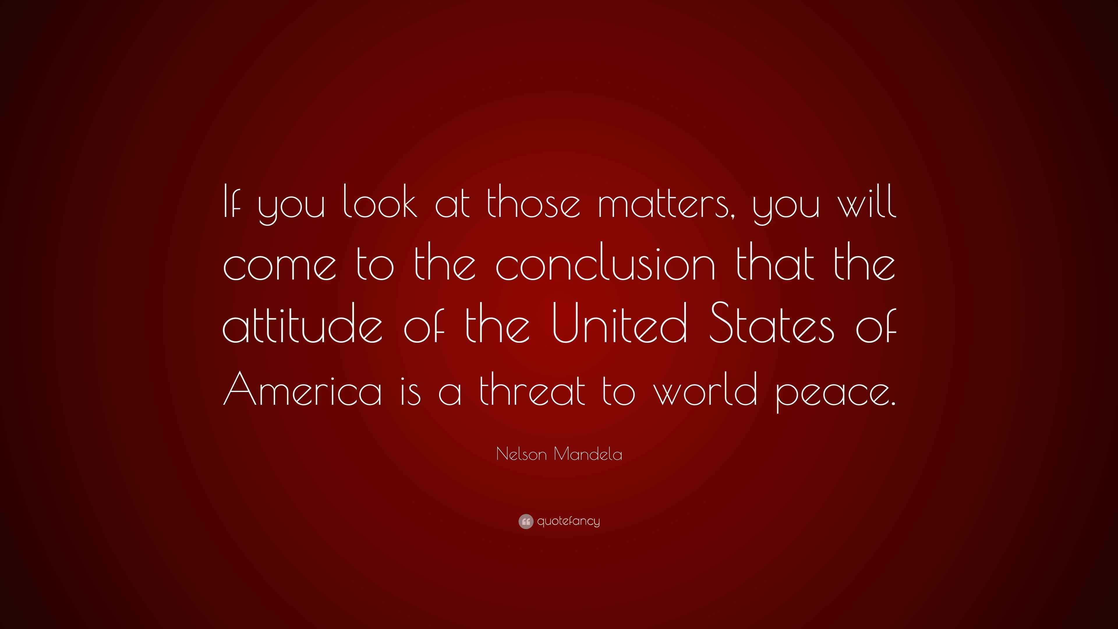 Nelson Mandela Quote: "If you look at those matters, you will come to ...
