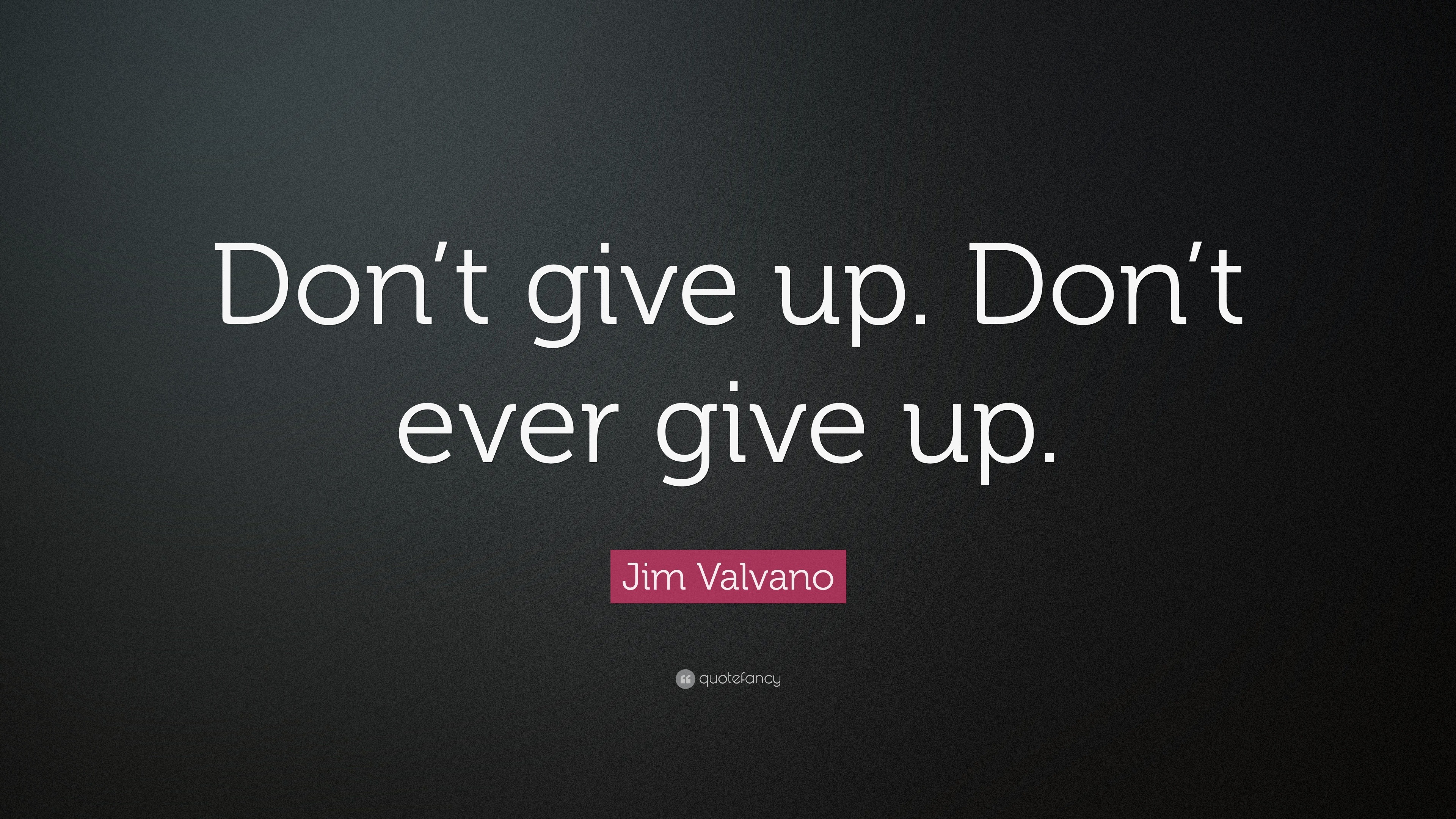 37374 Jim Valvano Quote Don t give up Don t ever give up