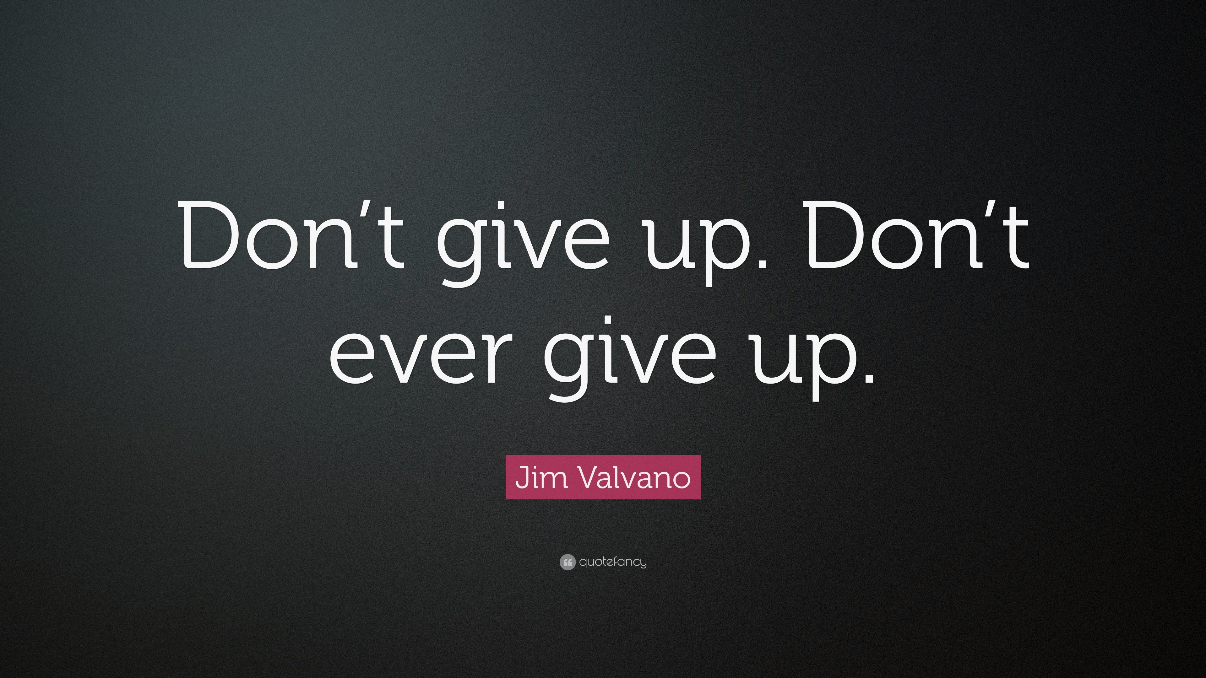 Jim Valvano Quote Don t Give Up Don t Ever Give Up 