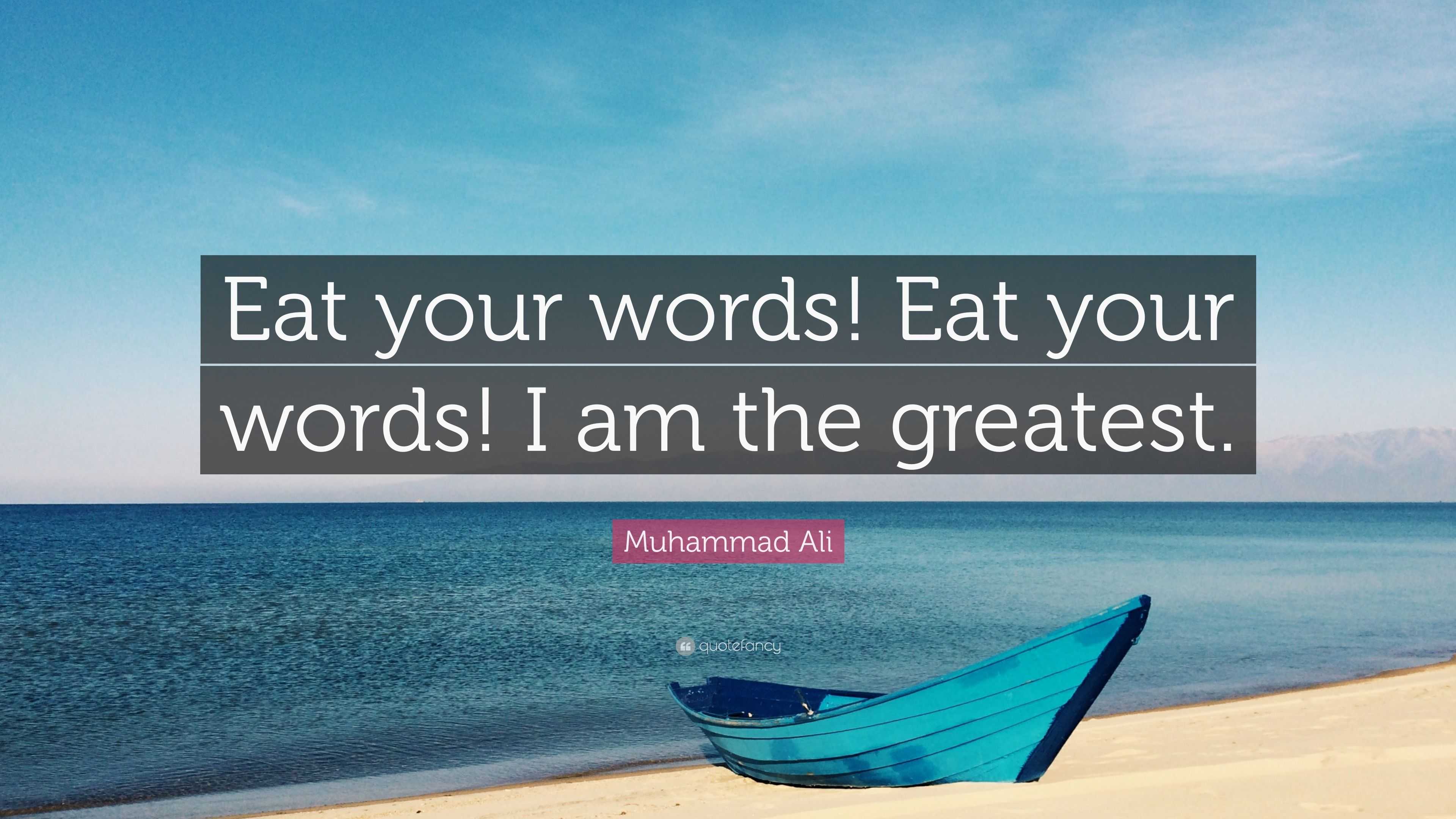 muhammad-ali-quote-eat-your-words-eat-your-words-i-am-the-greatest