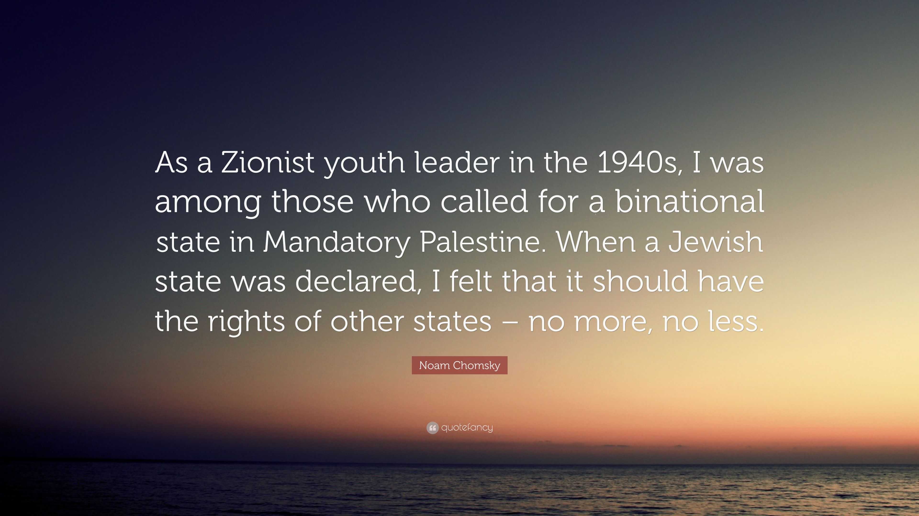 3738945 Noam Chomsky Quote As A Zionist Youth Leader In The 1940s I Was 