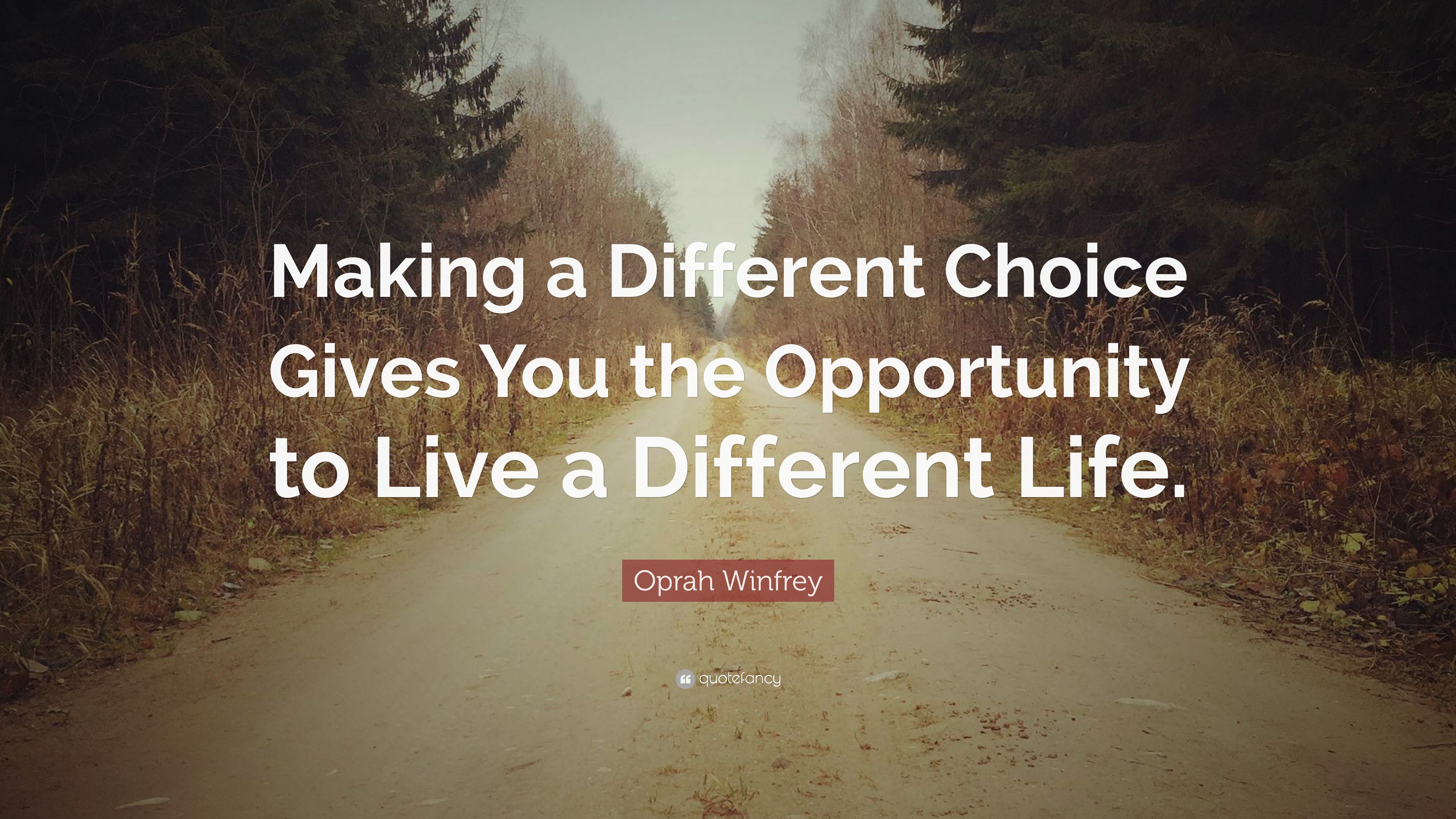 Oprah Winfrey Quote “Making a Different Choice Gives You the