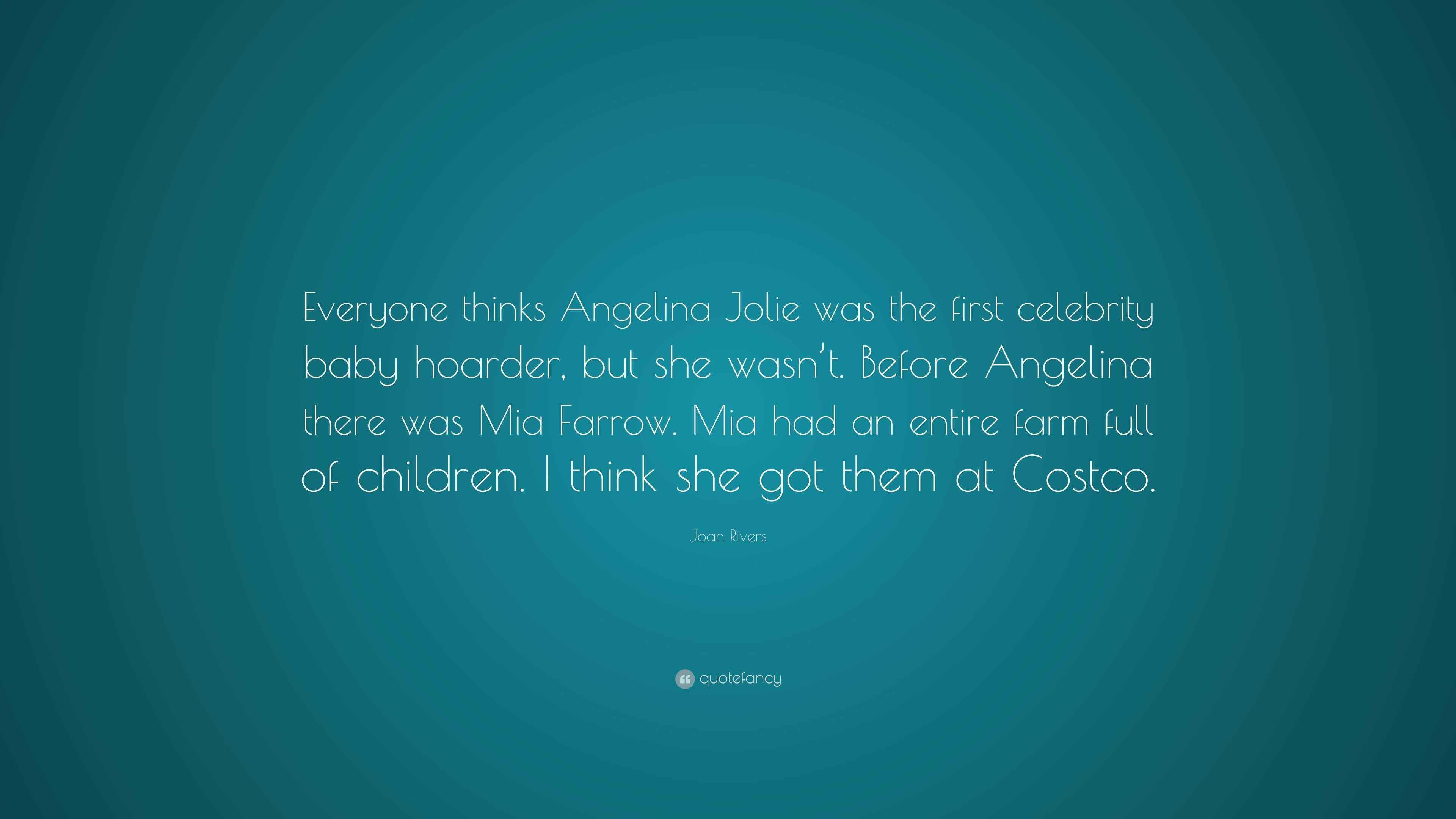 Joan Rivers Quote “Everyone thinks Angelina Jolie was the first
