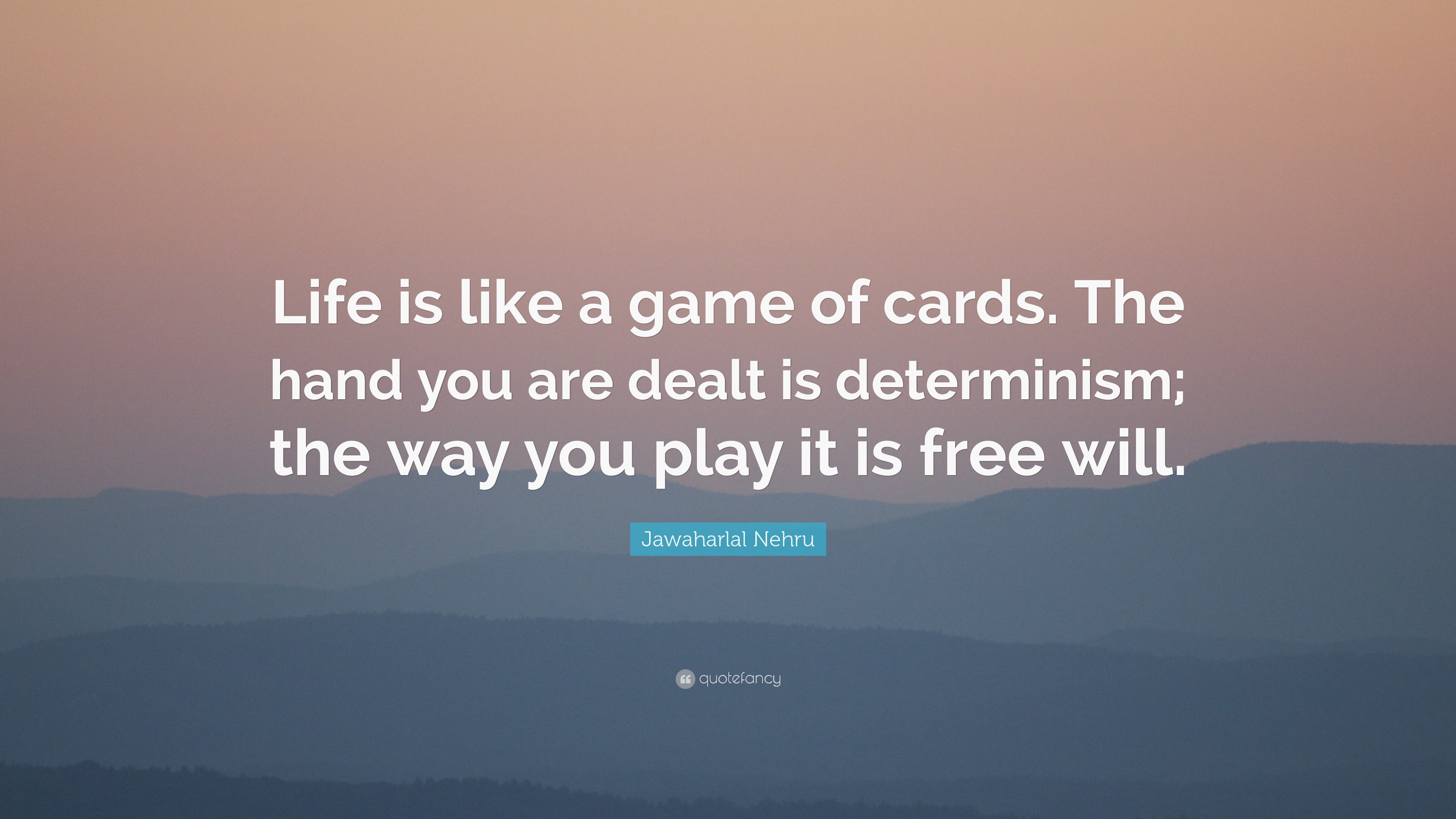 Jawaharlal Nehru Quote “Life is like a game of cards The hand you