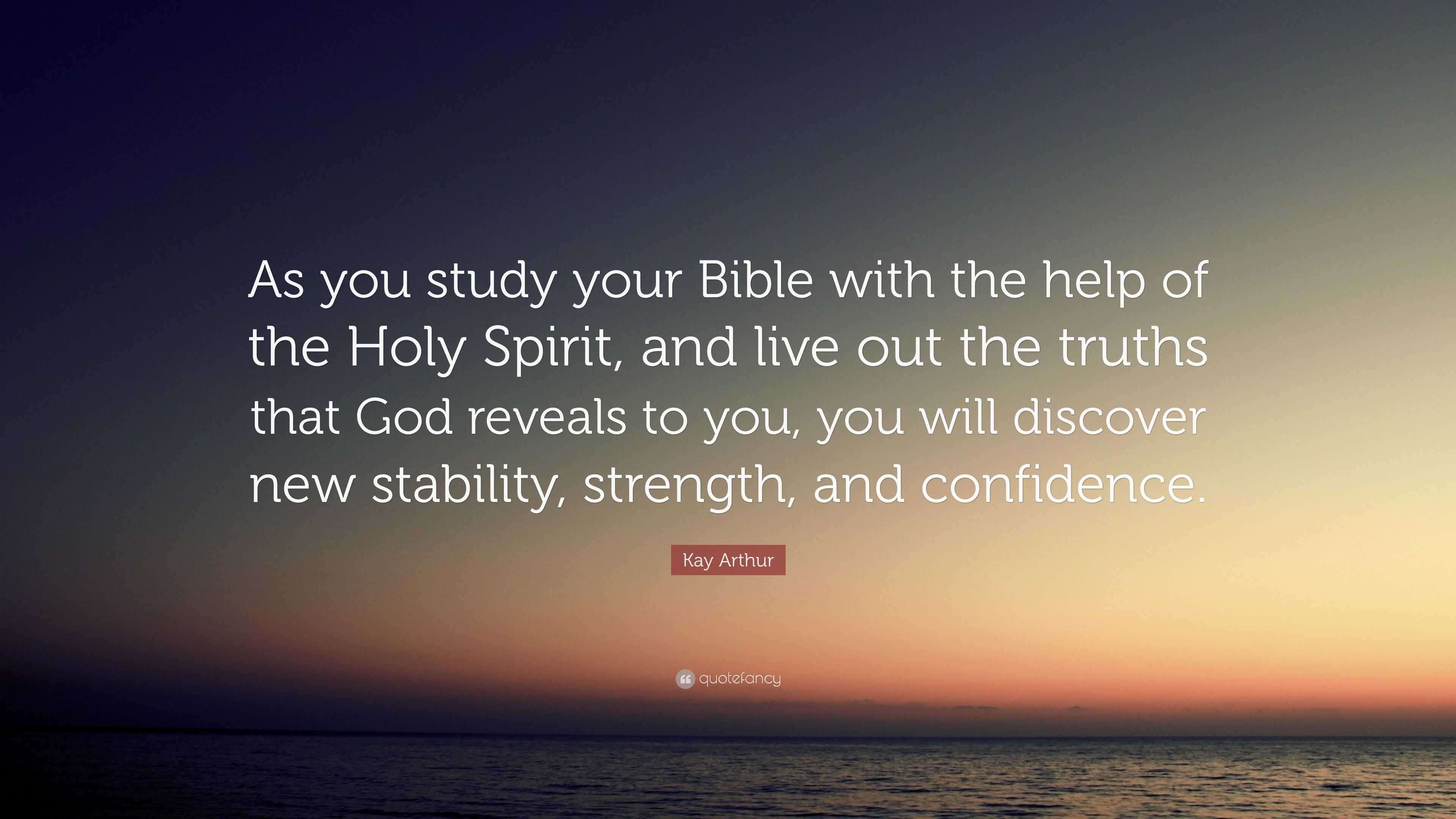 Kay Arthur Quote: “as You Study Your Bible With The Help Of The Holy 