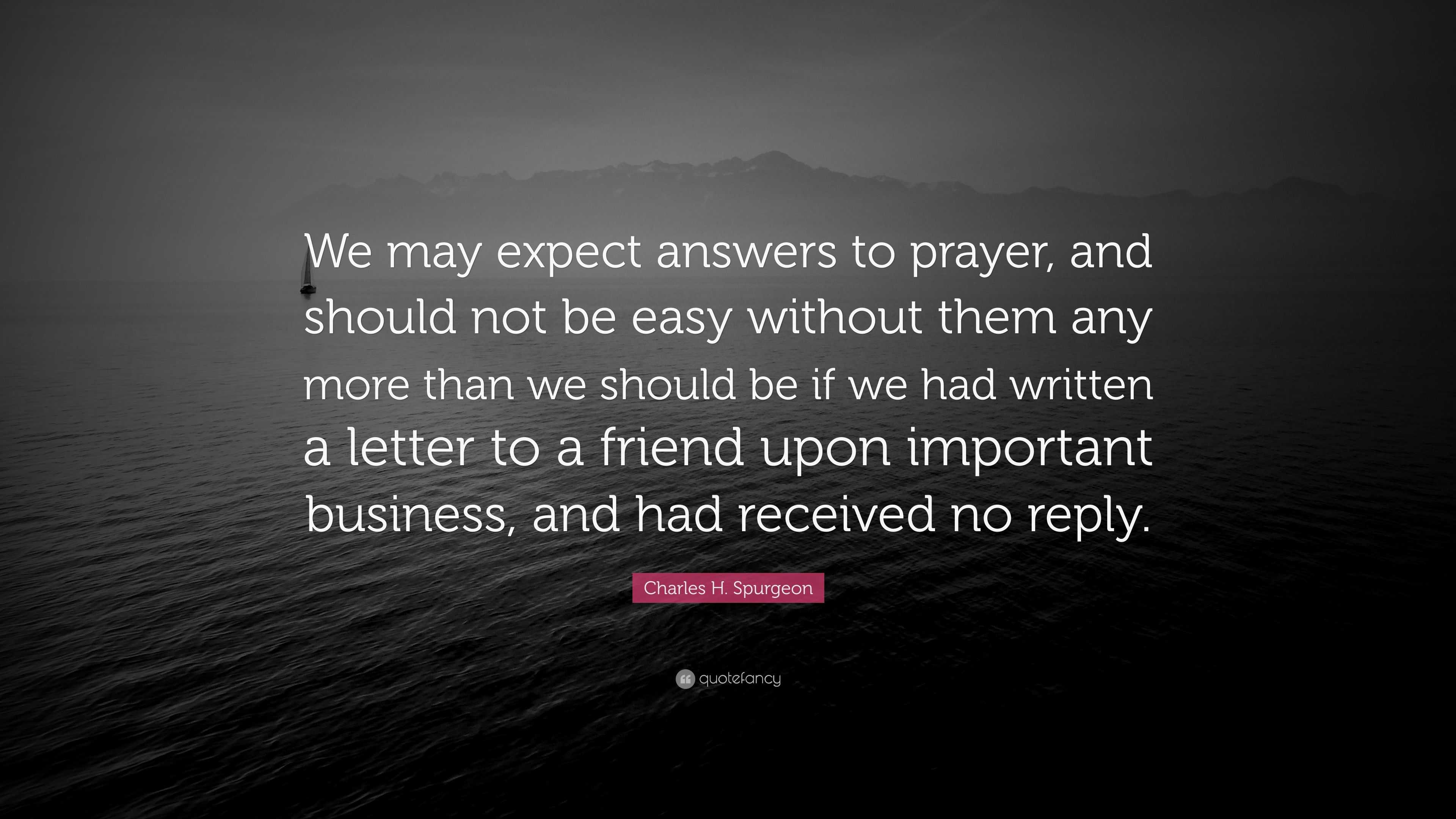 charles-h-spurgeon-quote-we-may-expect-answers-to-prayer-and-should-not-be-easy-without-them