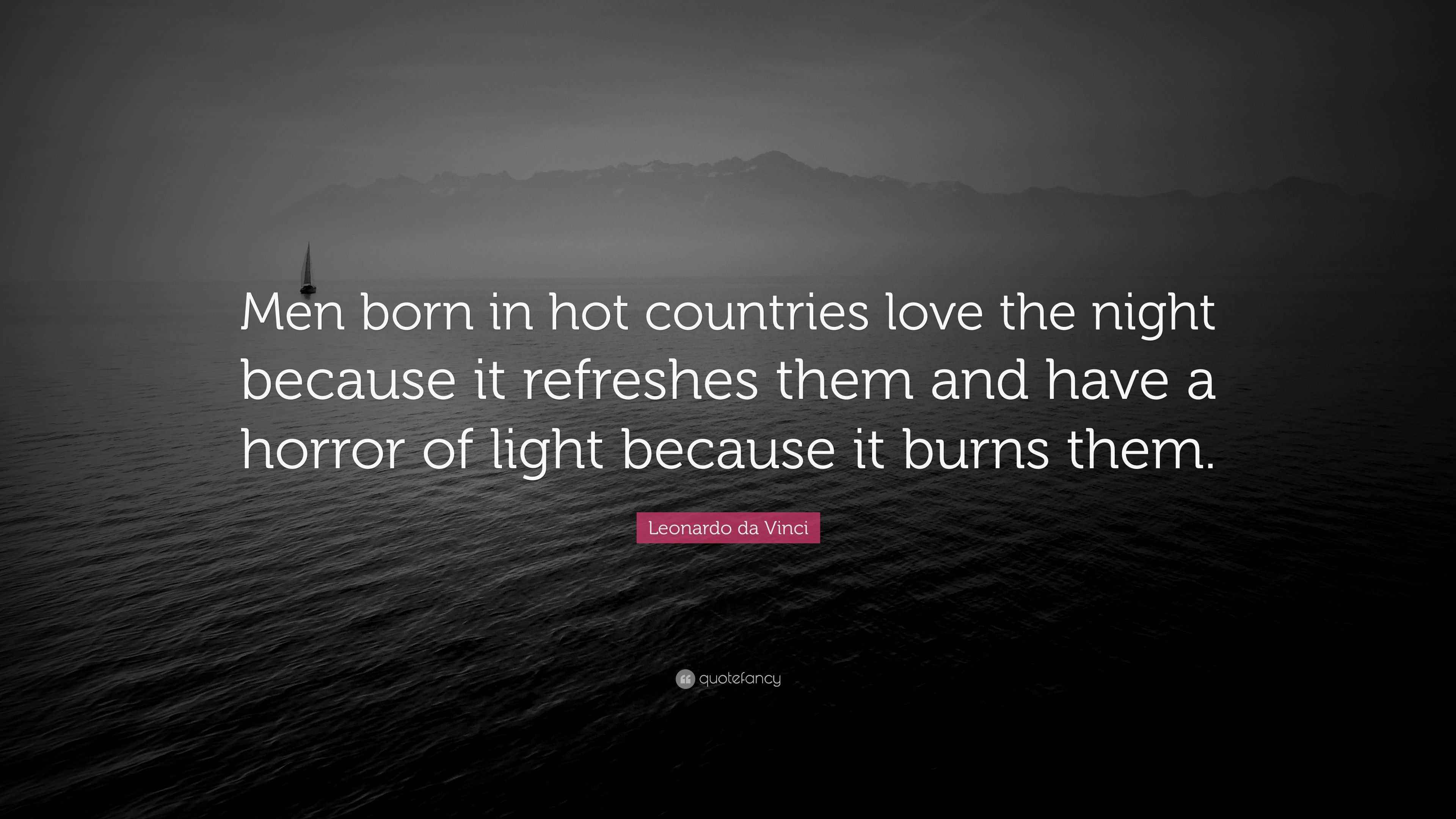 Leonardo Da Vinci Quote Men Born In Hot Countries Love The Night Because It Refreshes Them And Have A Horror Of Light Because It Burns Them 7 Wallpapers Quotefancy Horror movie images in high resolution. quotefancy