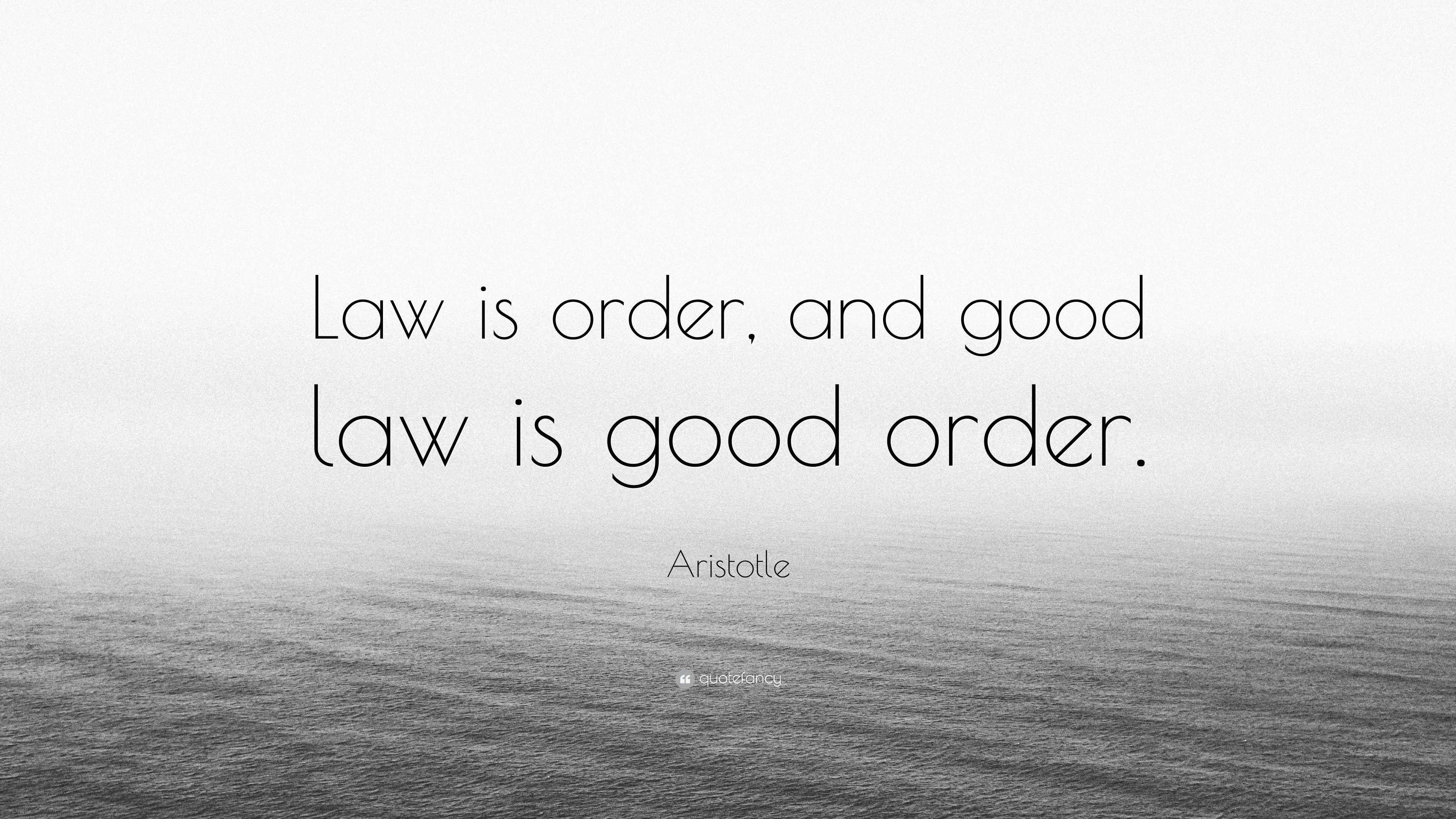 Aristotle Quote Law Is Order And Good Law Is Good Order