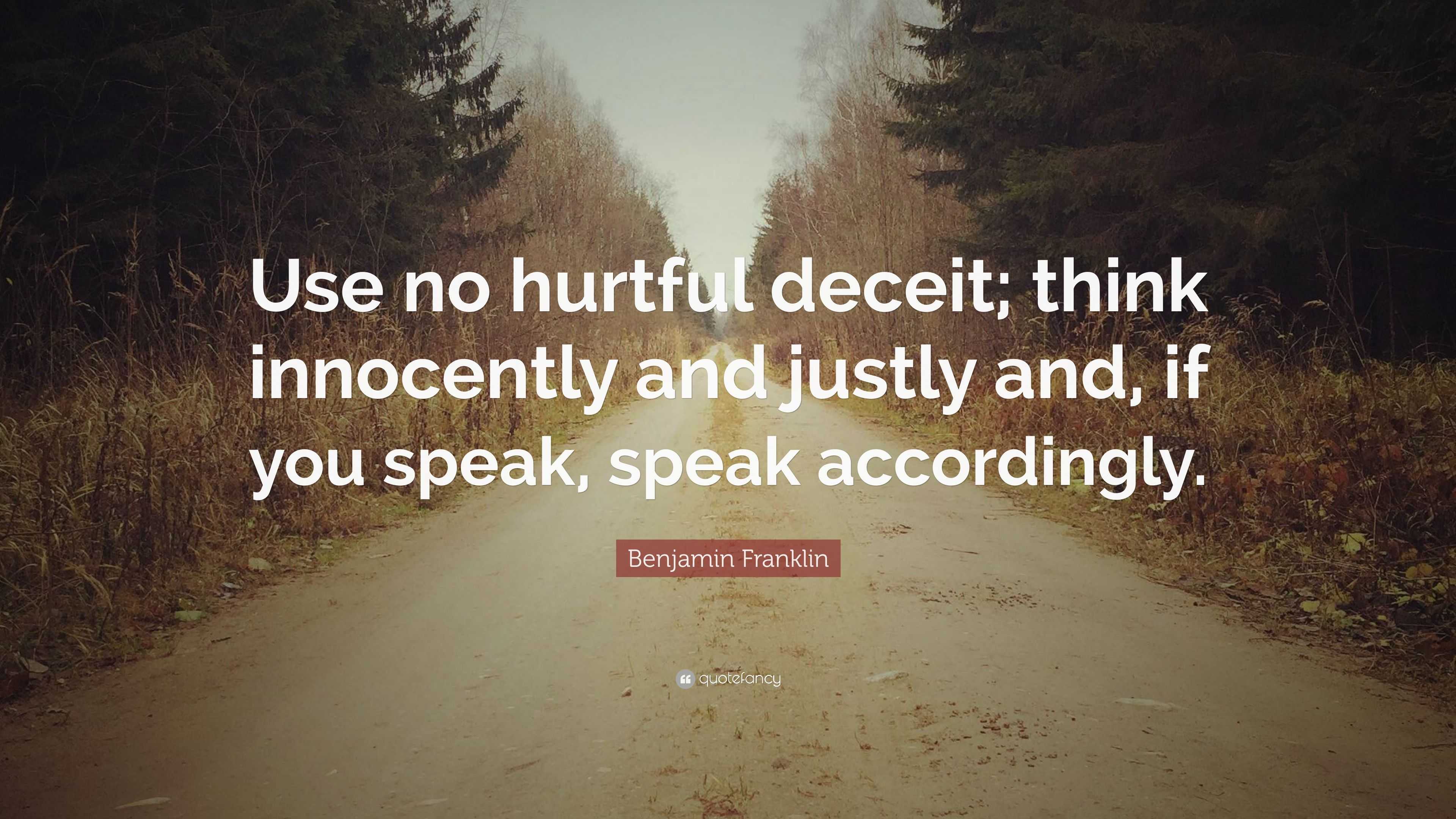 Benjamin Franklin Quote: “Use no hurtful deceit; think innocently and ...