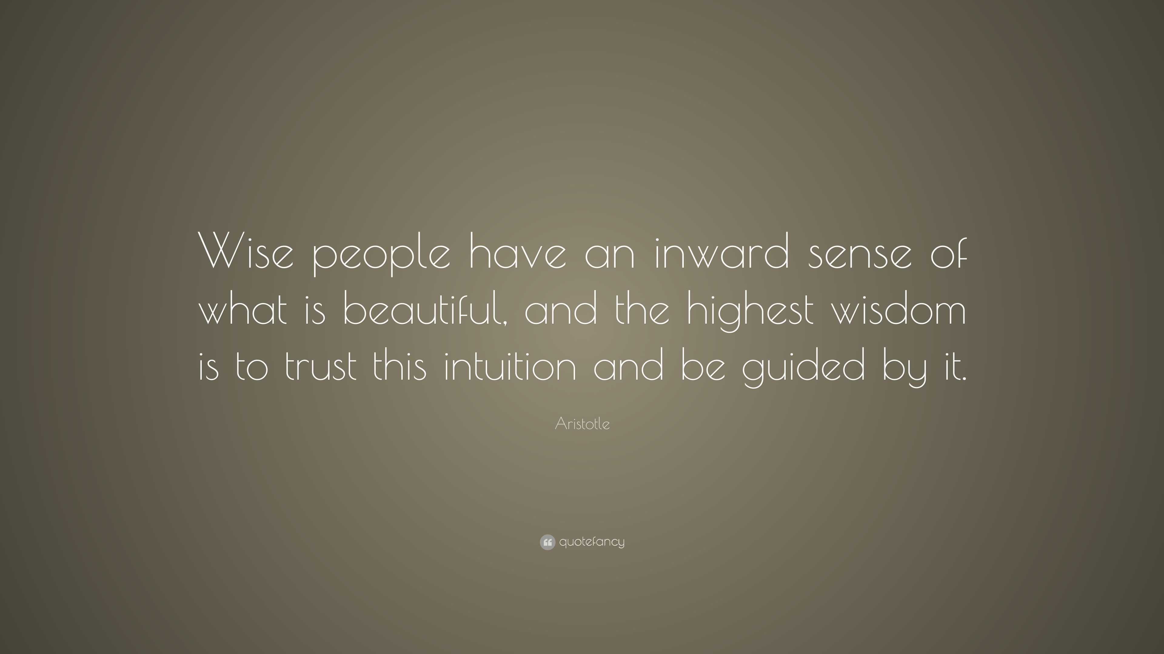 Aristotle Quote: “Wise people have an inward sense of what is beautiful ...