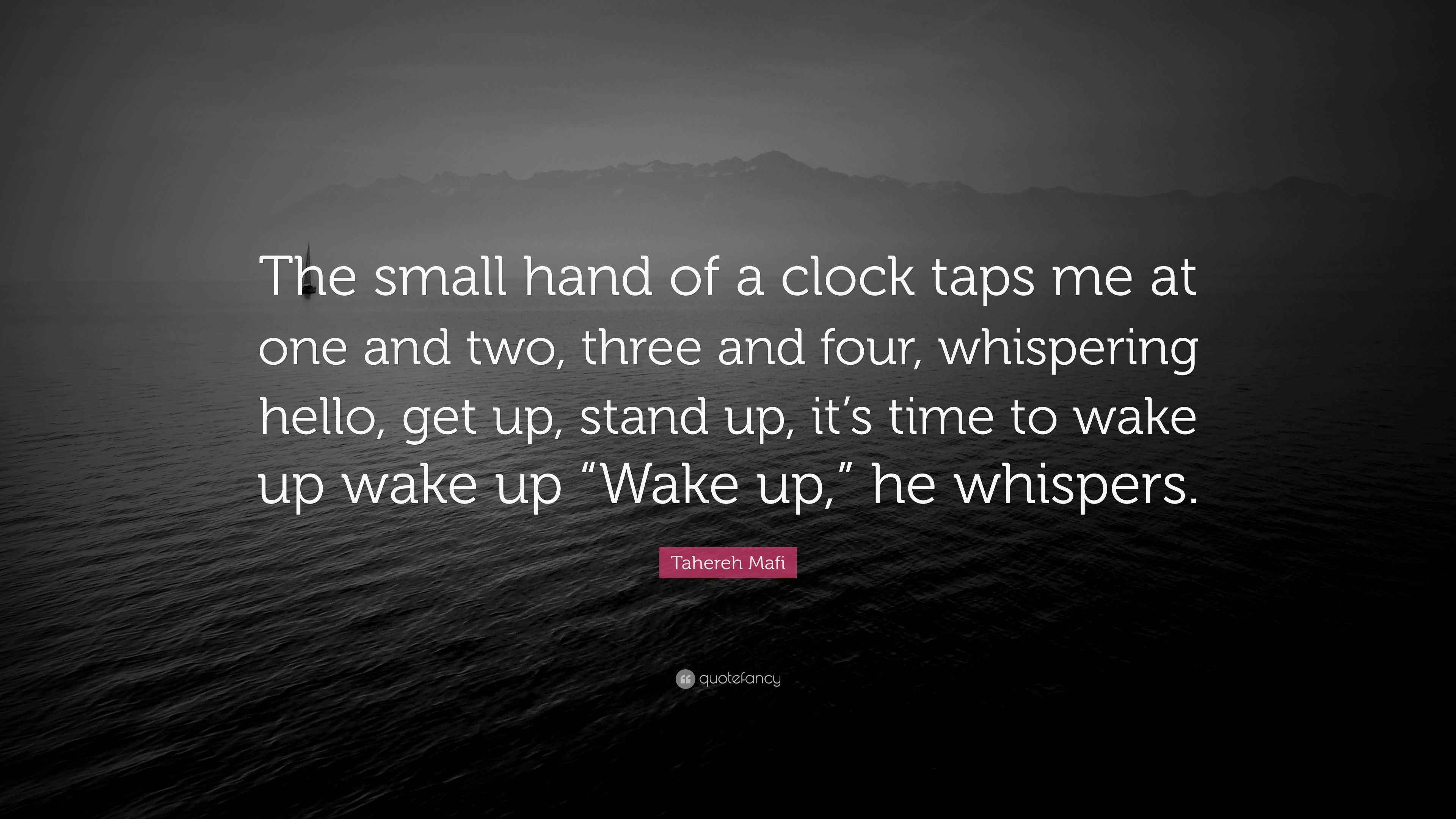 Tahereh Mafi Quote: “The small hand of a clock taps me at one and two ...