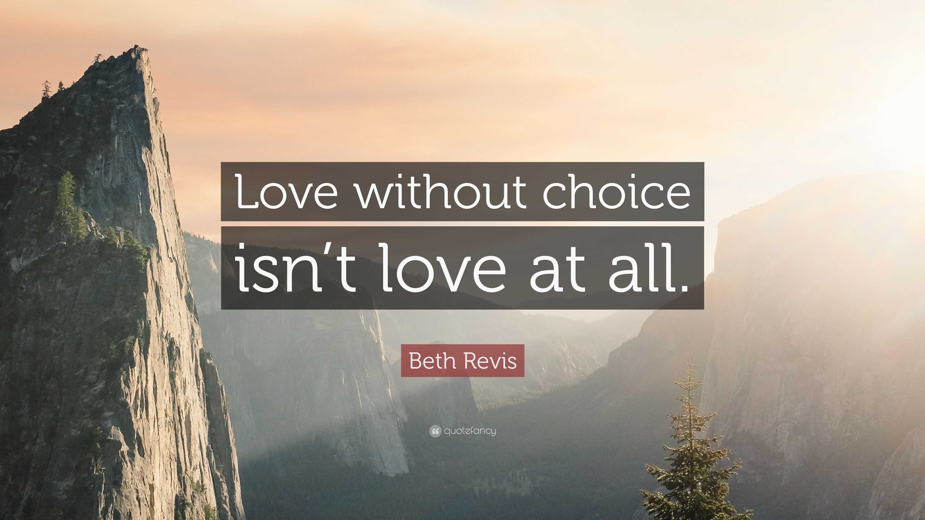 Beth Revis Quote: “Love without choice isn’t love at all.”