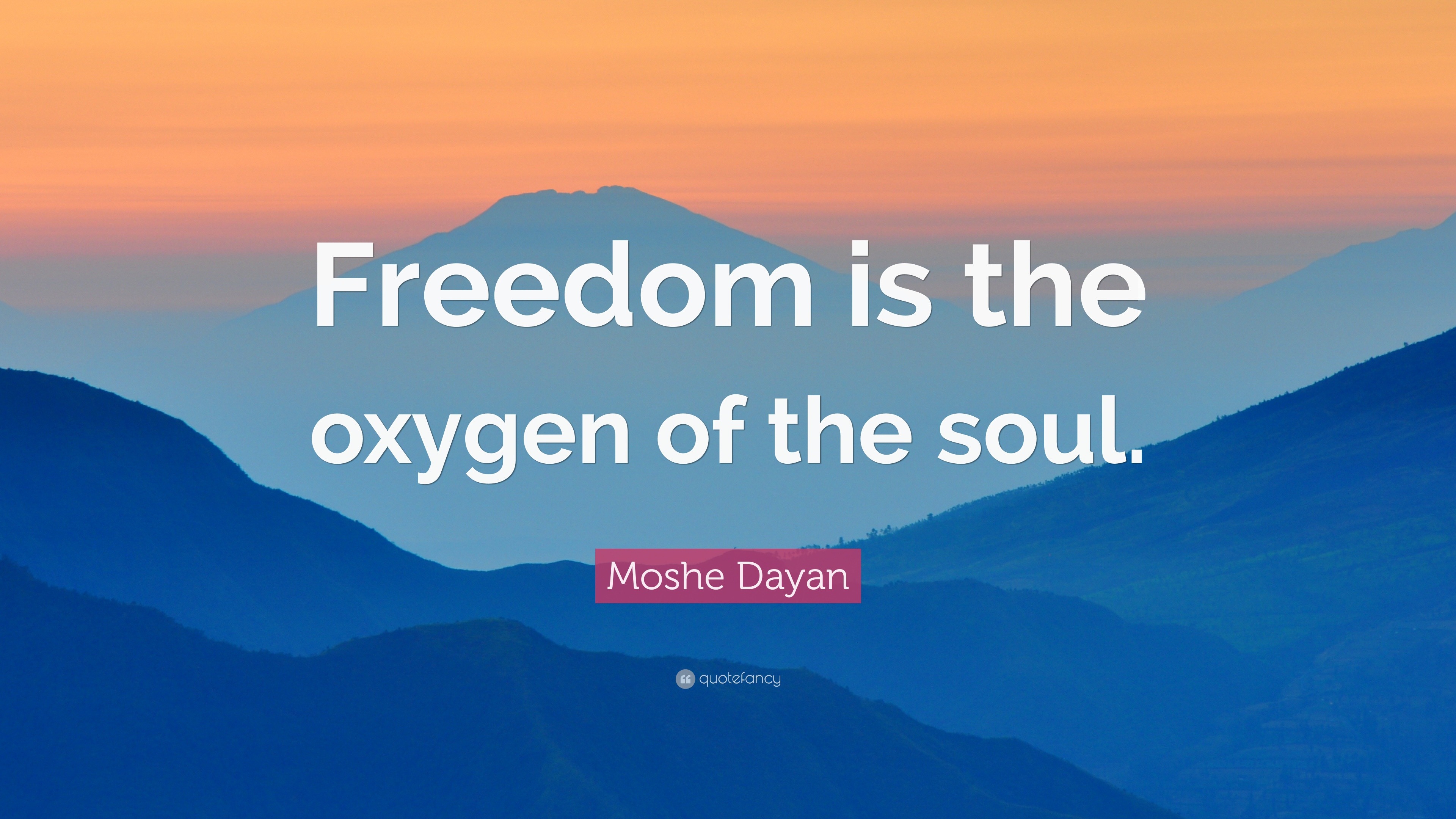 Moshe Dayan Quote: “Freedom is the oxygen of the soul.”