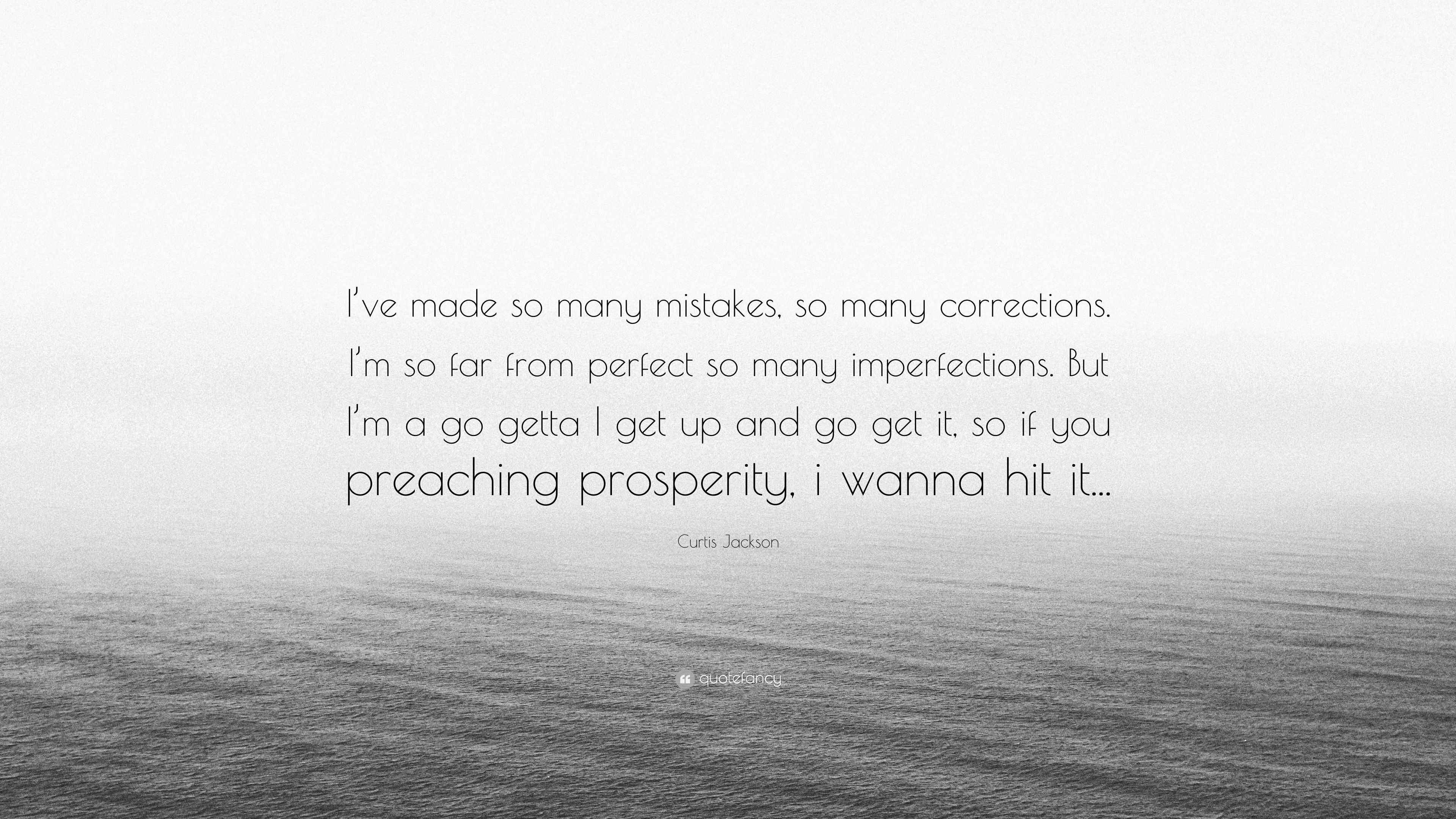 Curtis Jackson Quote: “I’ve made so many mistakes, so many corrections