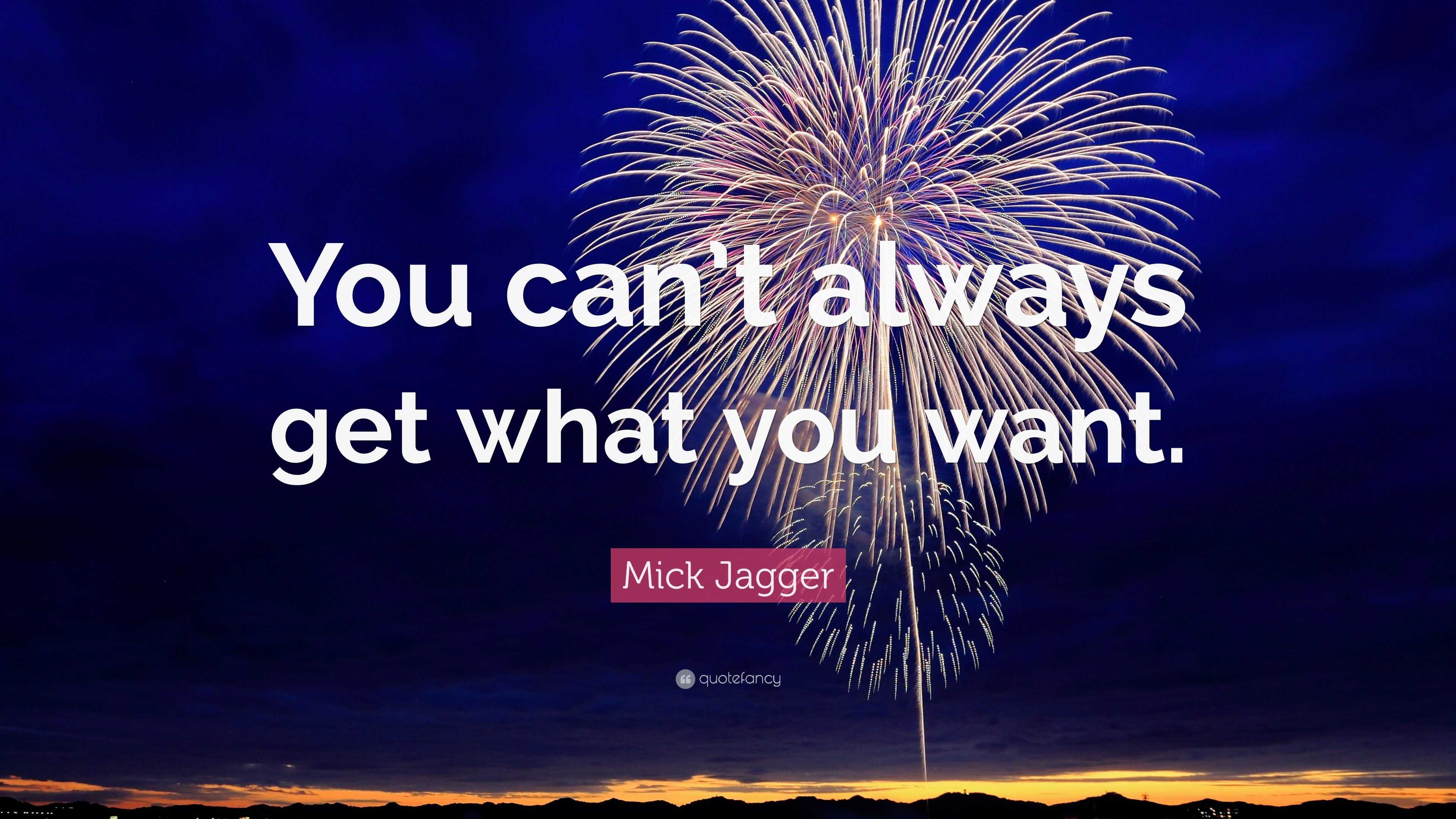 Mick Jagger Quote You Cant Always Get What You Want