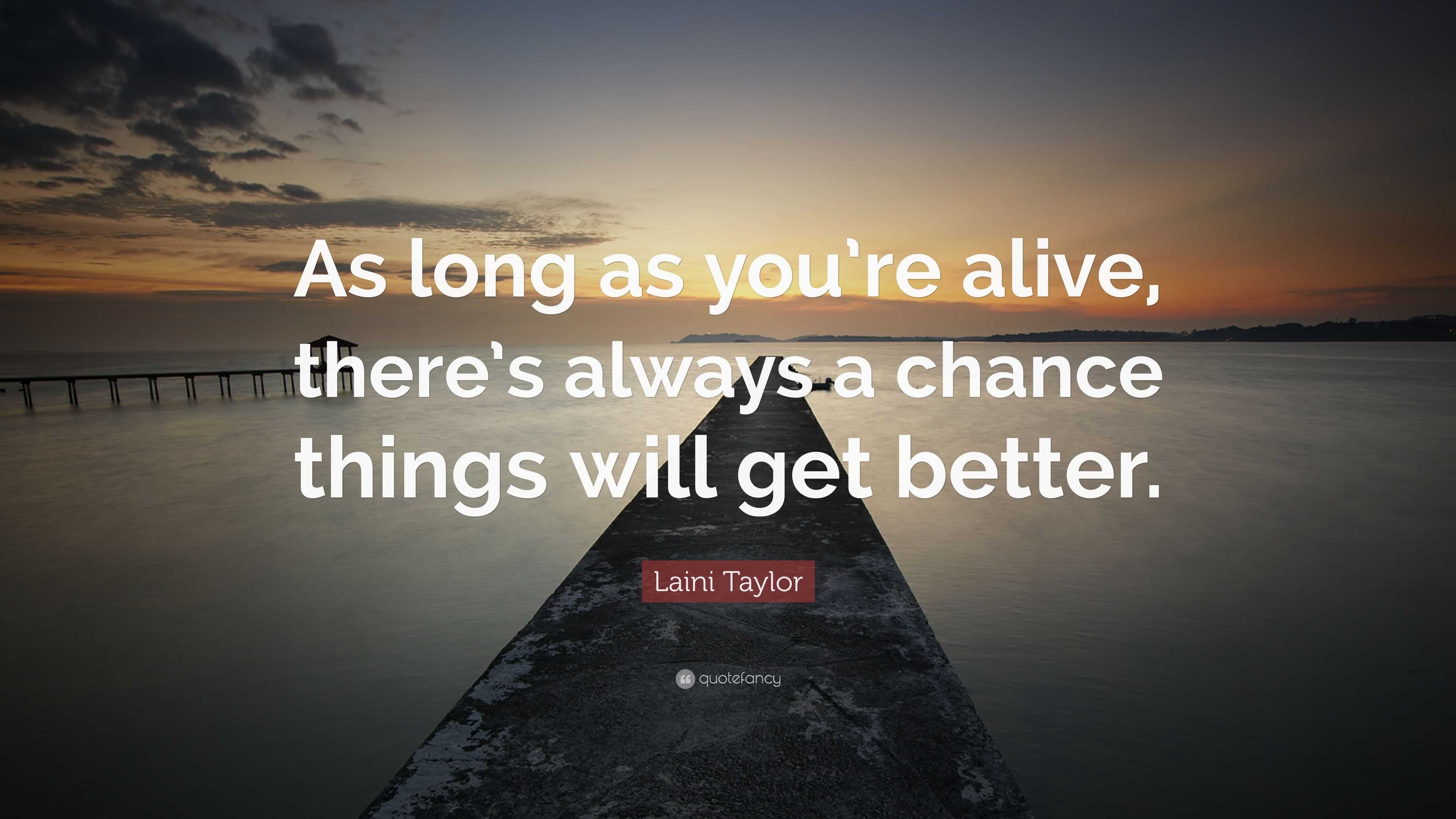 Laini Taylor Quote: “As long as you’re alive, there’s always a chance ...