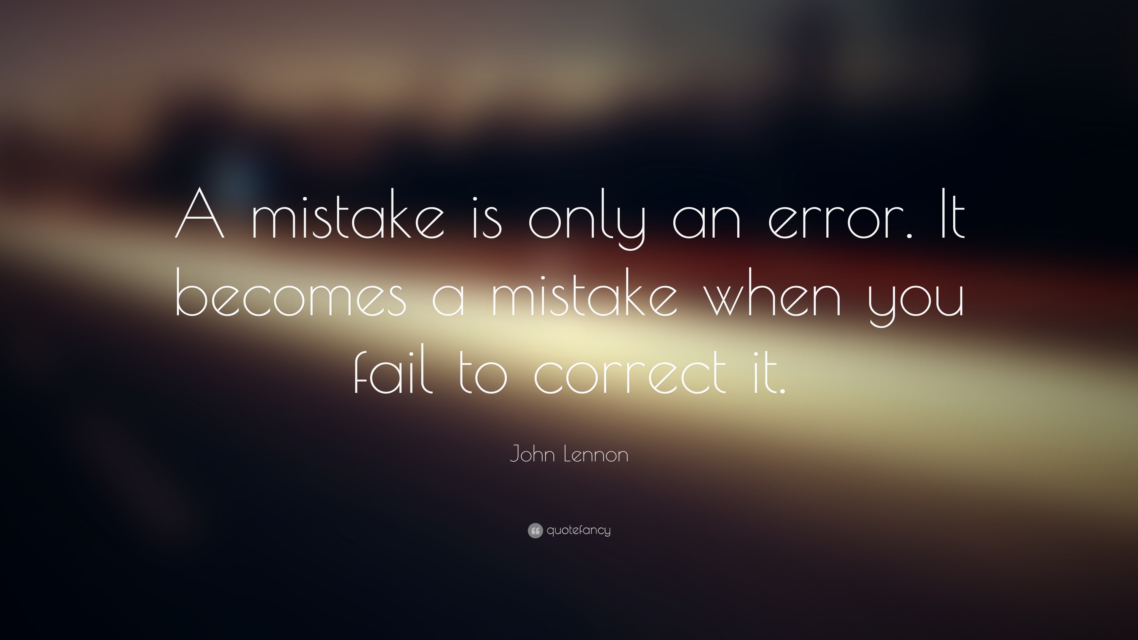 John Lennon Quote: “A mistake is only an error. It becomes a mistake ...