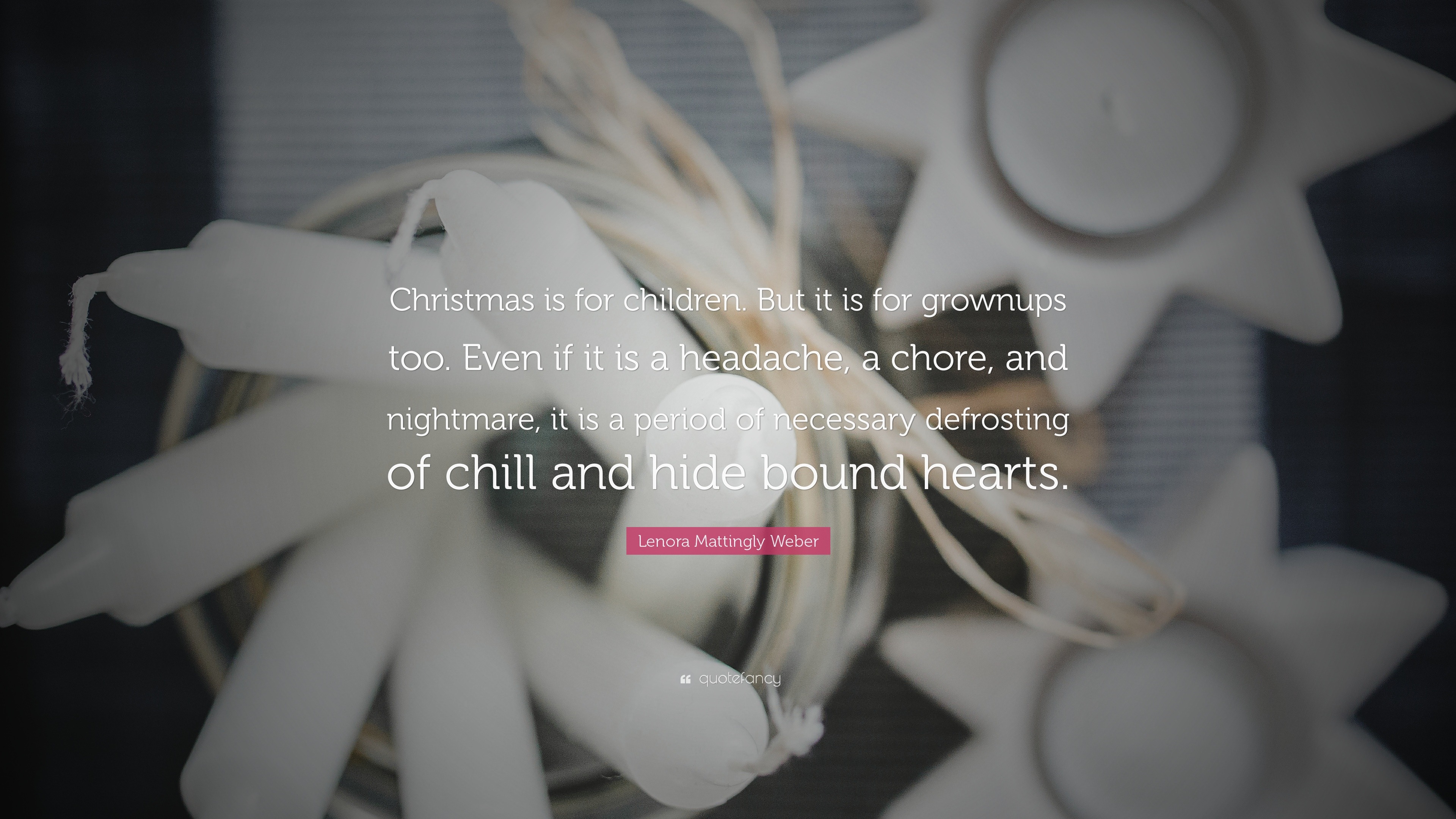 Lenora Mattingly Weber Quote Christmas Is For Children But It