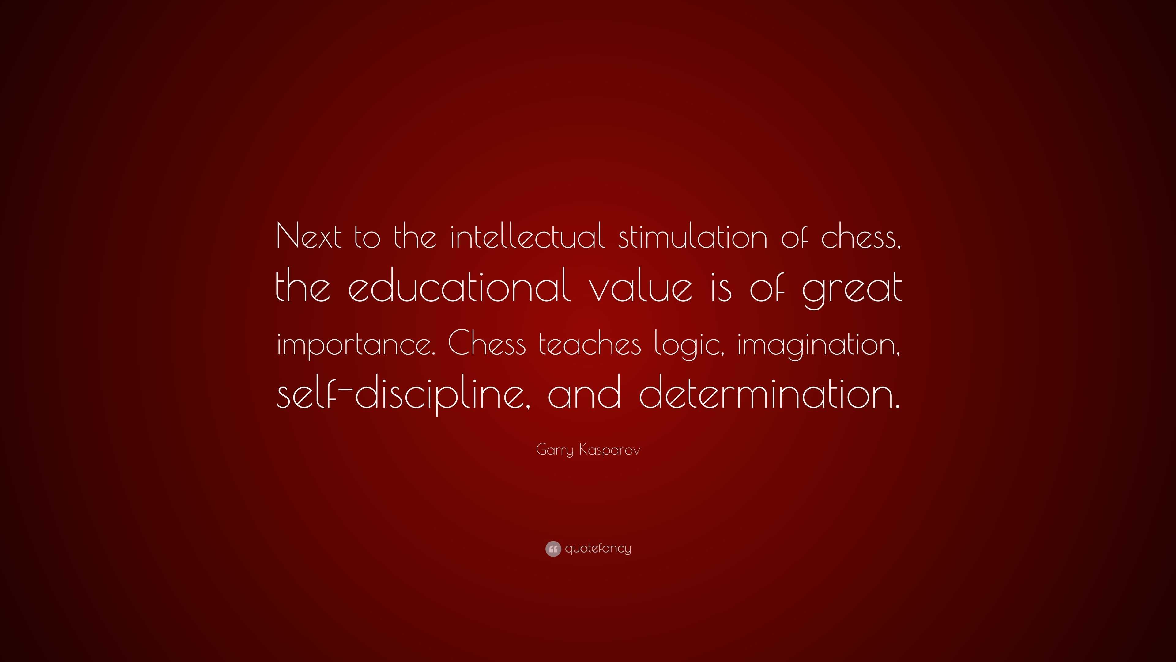 Garry Kasparov Quote: “Next to the intellectual stimulation of chess ...