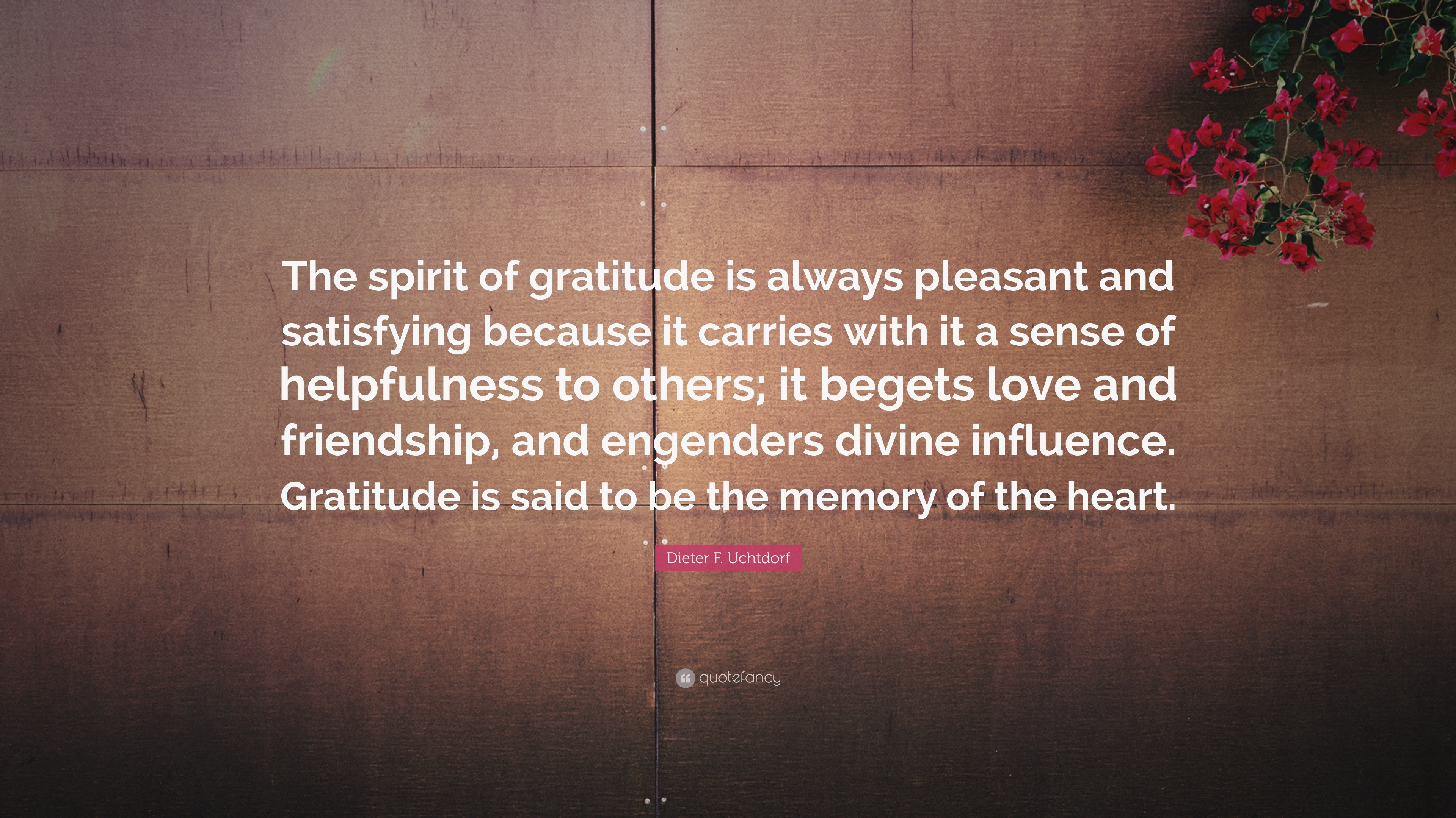 Dieter F. Uchtdorf Quote: “The spirit of gratitude is always pleasant ...
