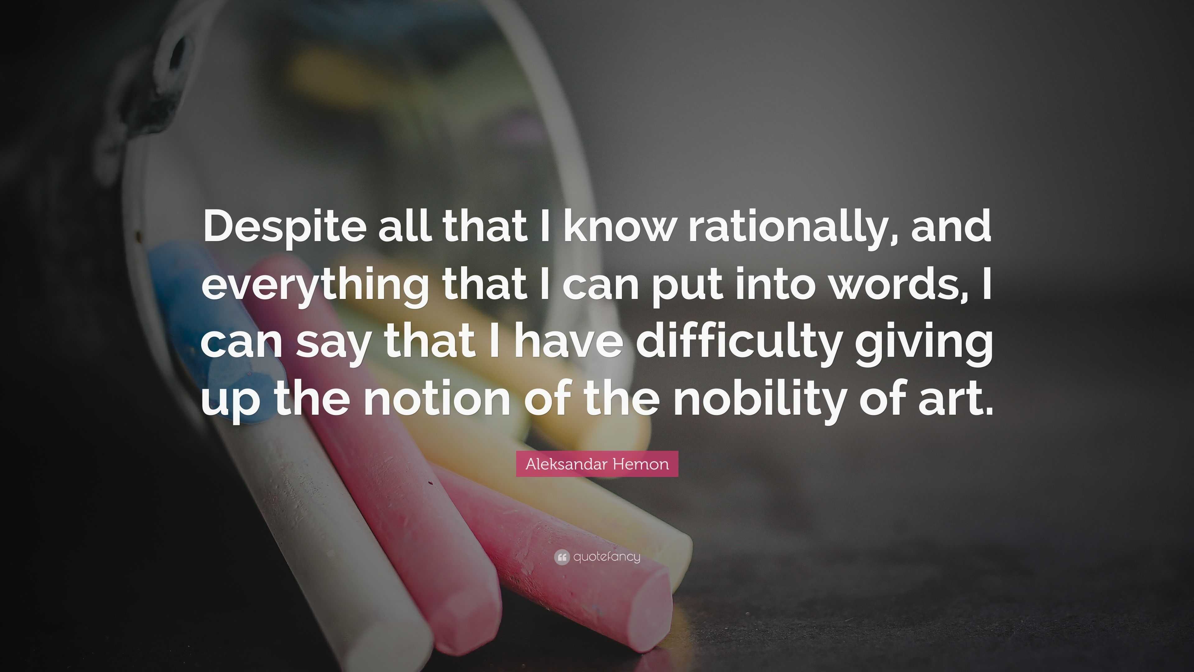 Aleksandar Hemon Quote: “Despite all that I know rationally, and ...