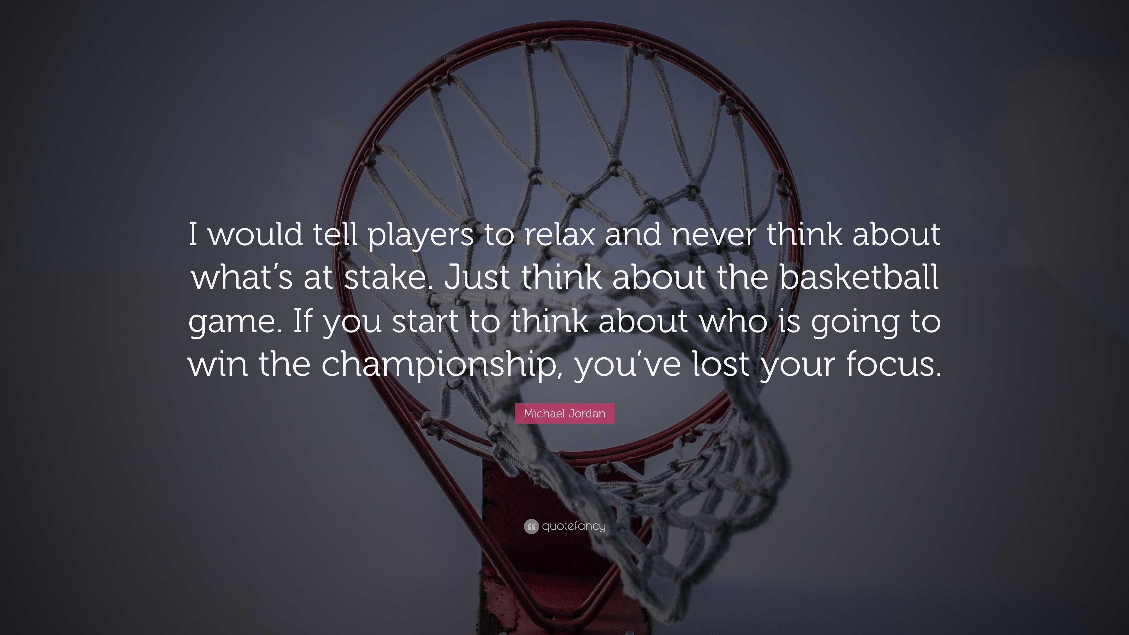 Basketball Quotes “I would tell players to relax and never think about what s at