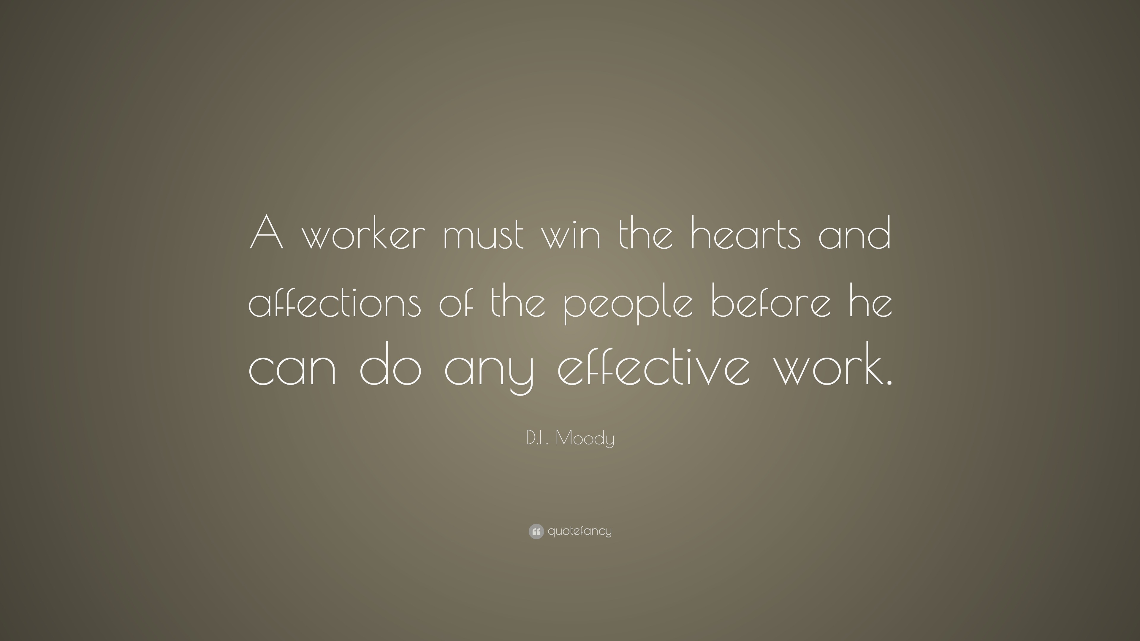 d-l-moody-quote-a-worker-must-win-the-hearts-and-affections-of-the