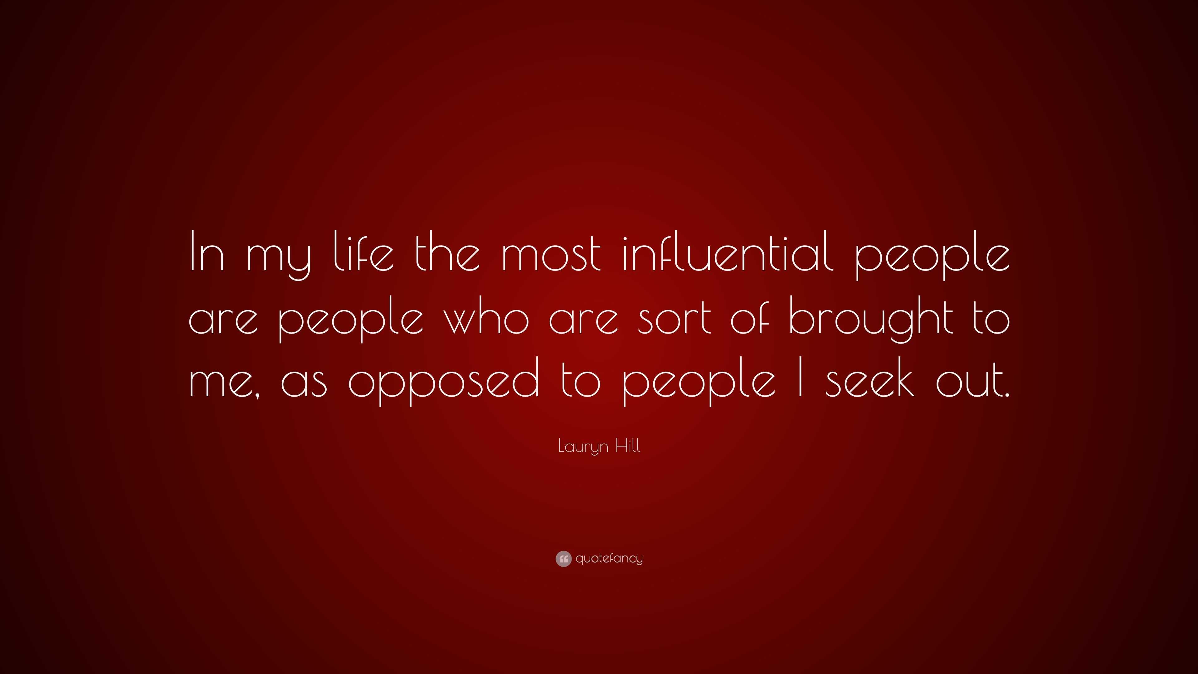 Lauryn Hill Quote: “In my life the most influential people are people ...