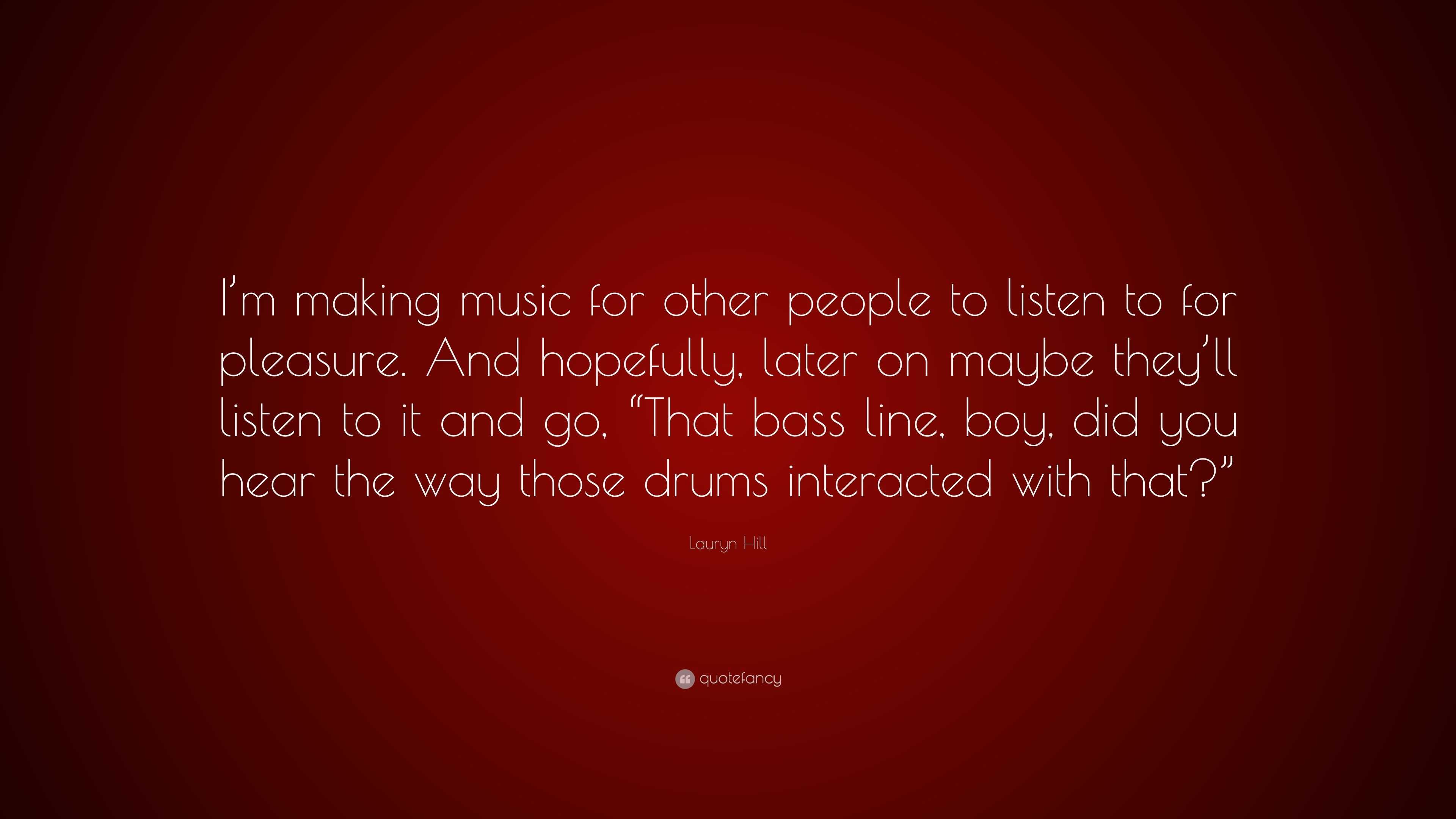 Lauryn Hill Quote: “I’m making music for other people to listen to for ...