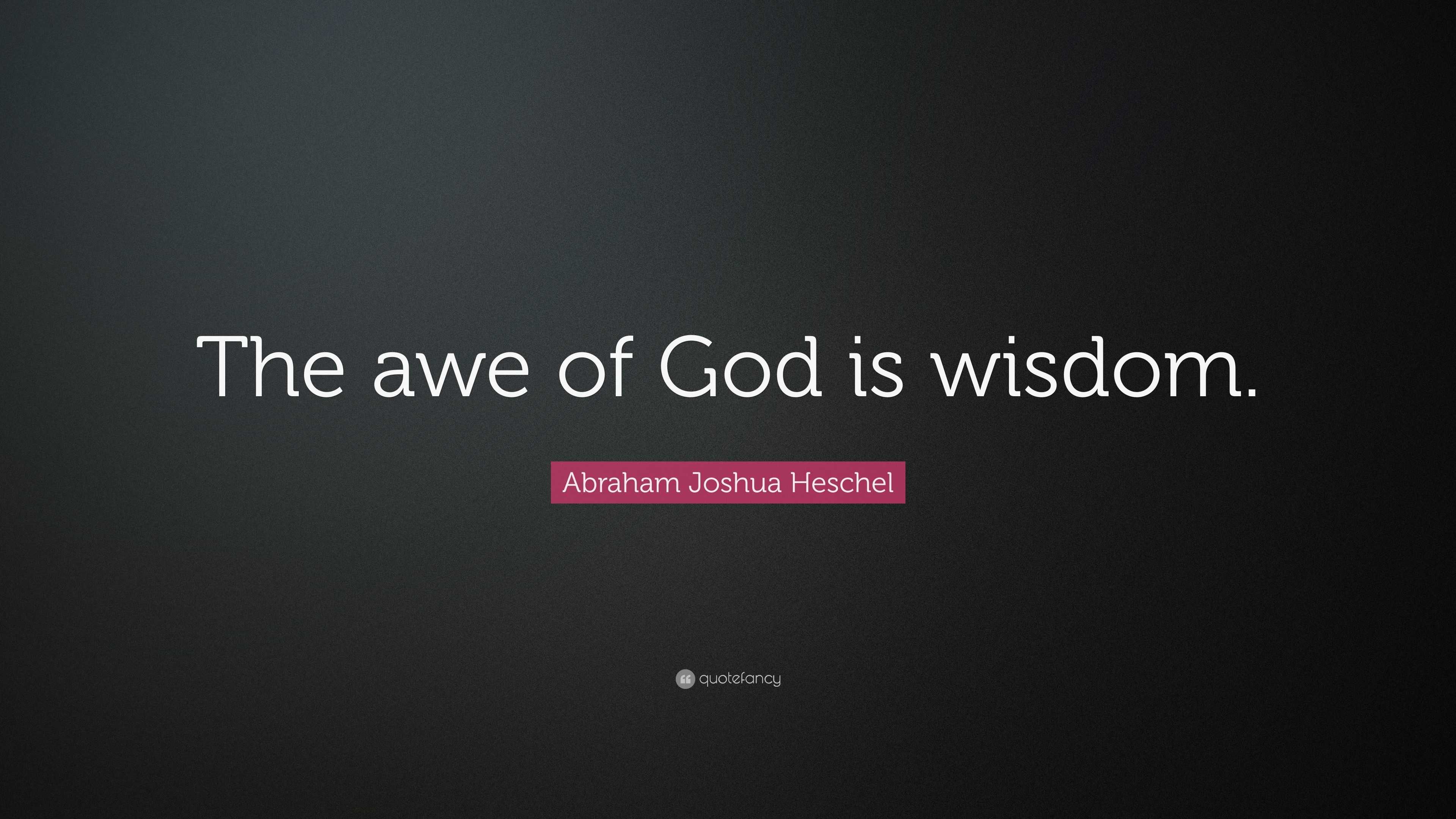 abraham-joshua-heschel-quote-the-awe-of-god-is-wisdom