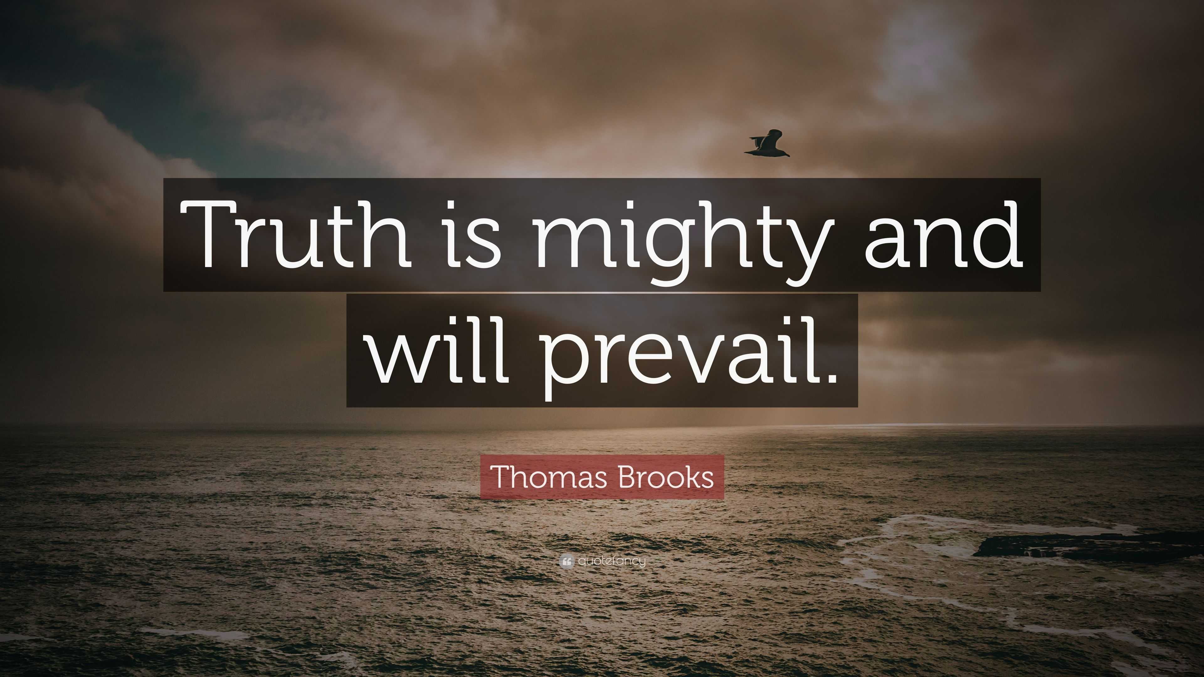 Thomas Brooks Quote Truth Is Mighty And Will Prevail