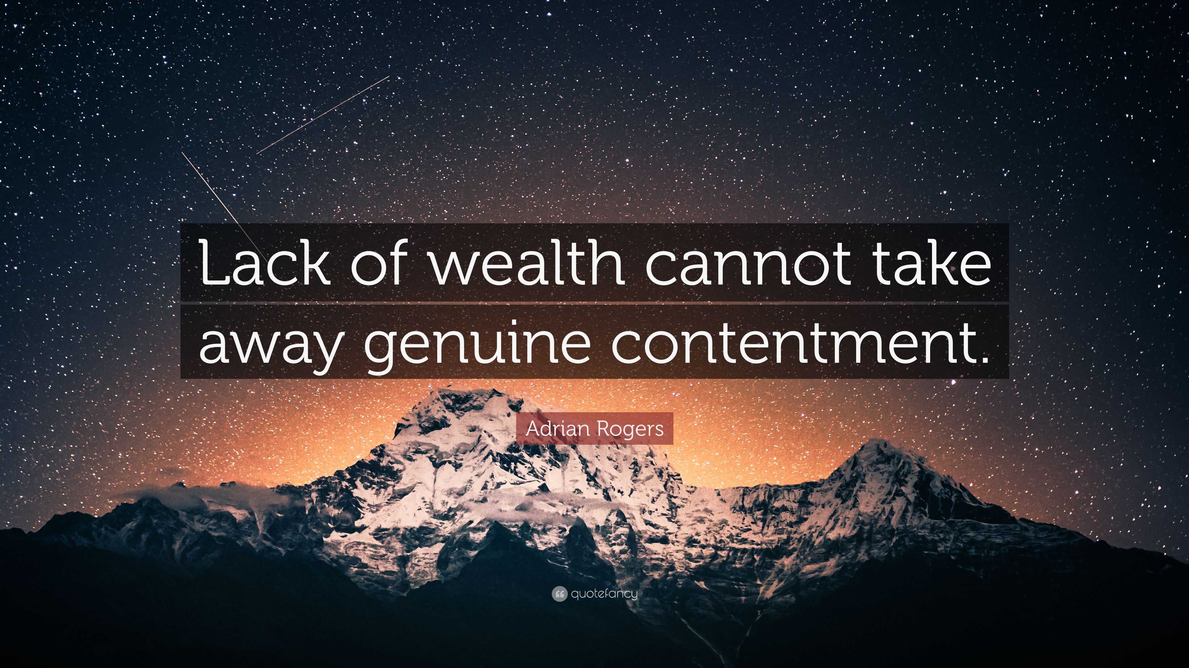 Adrian Rogers Quote: “Lack of wealth cannot take away genuine contentment.”