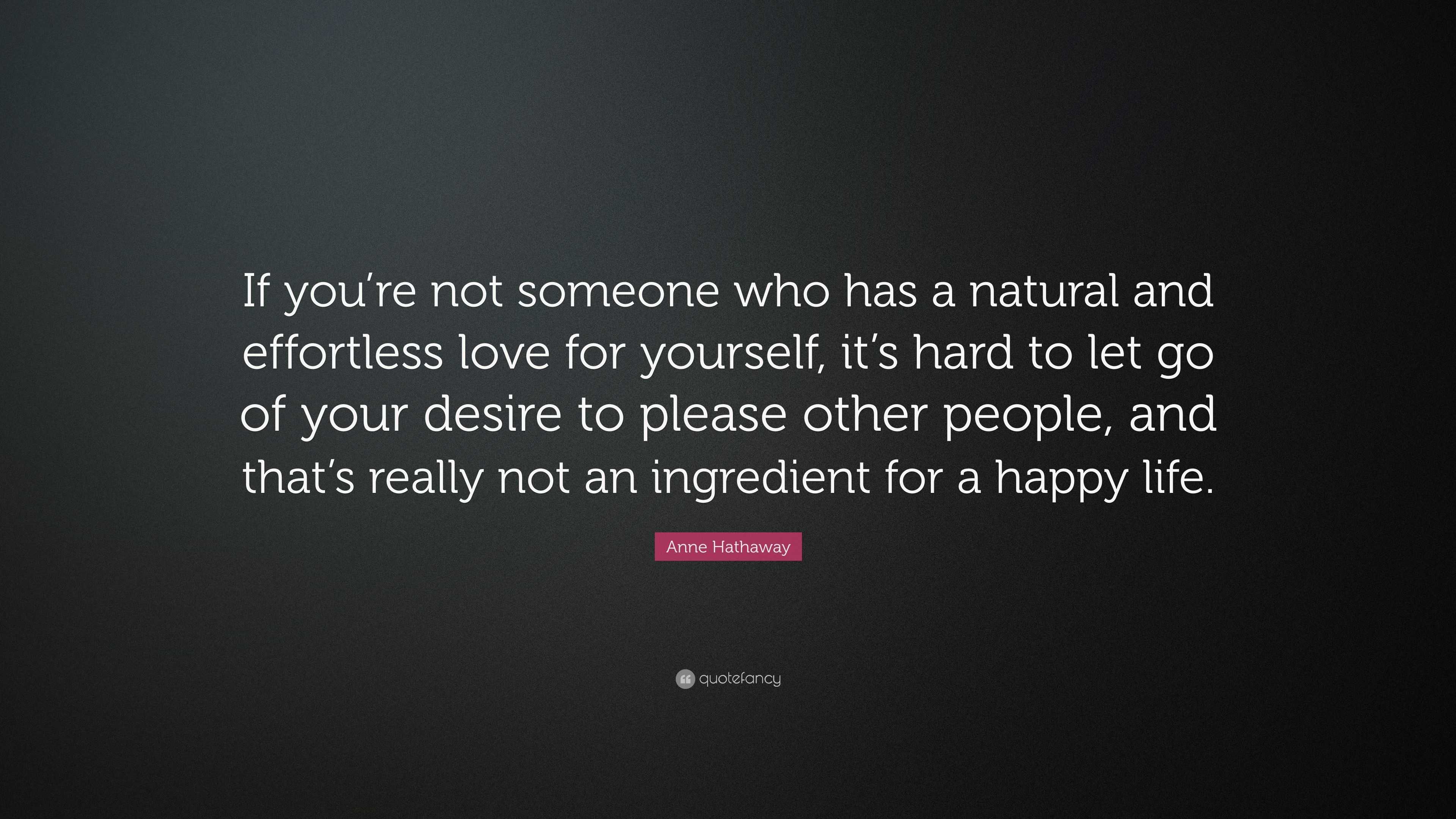 Anne Hathaway Quote “If you re not someone who has a natural and