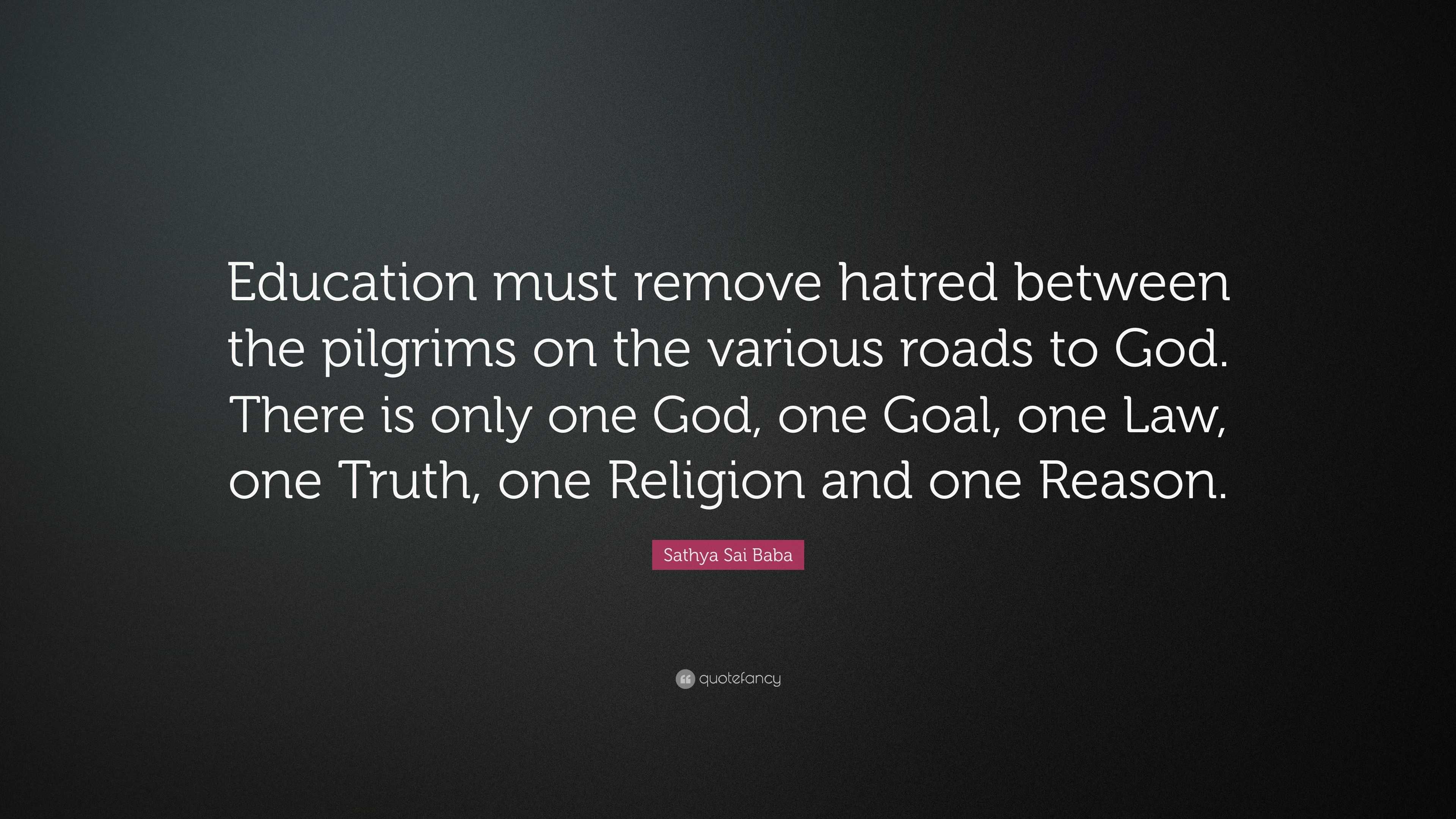 Sathya Sai Baba Quote: “Education must remove hatred between the ...